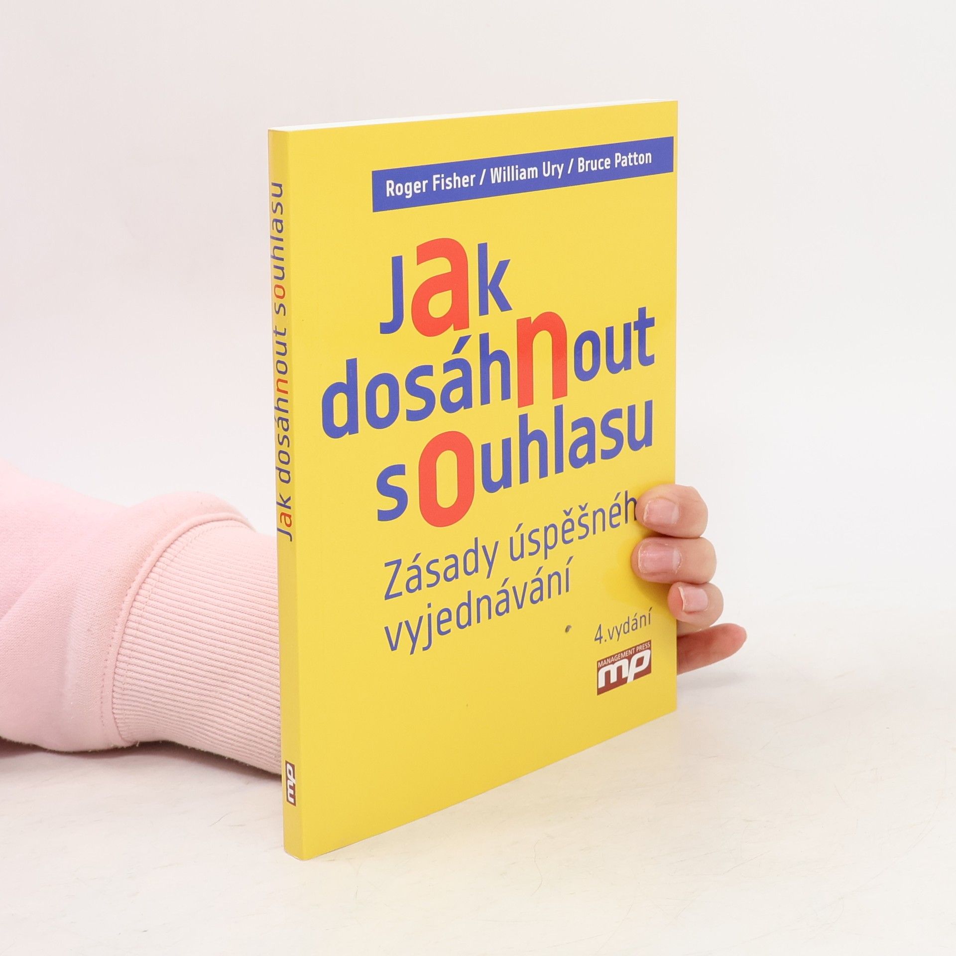 Roger Fisher Jak dosáhnout souhlasu. Zásady úspěšného vyjednávání