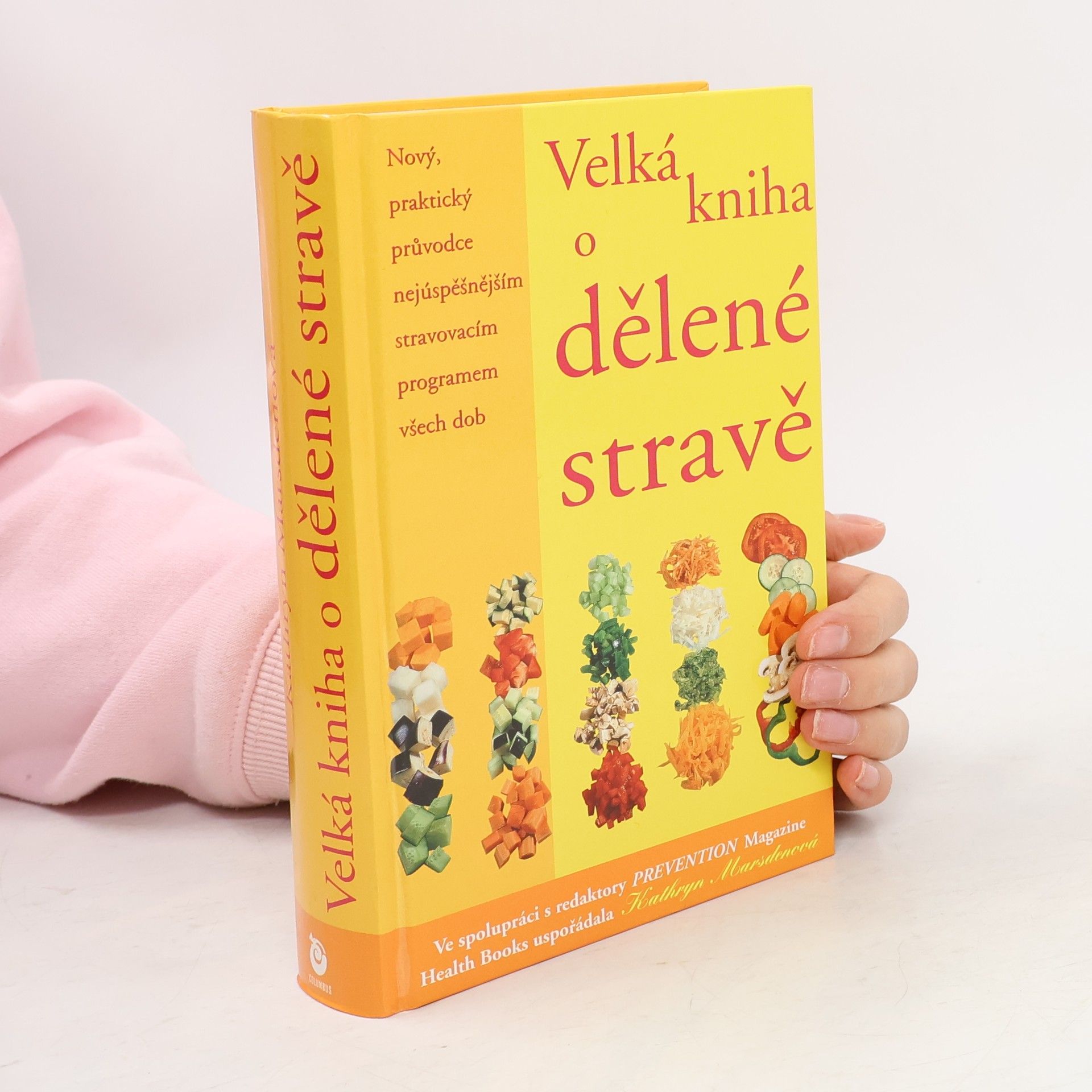 Kathryn Marsden Velká kniha o dělené stravě : nový, praktický průvodce nejúspěšnějším stravovacím programem všech dob