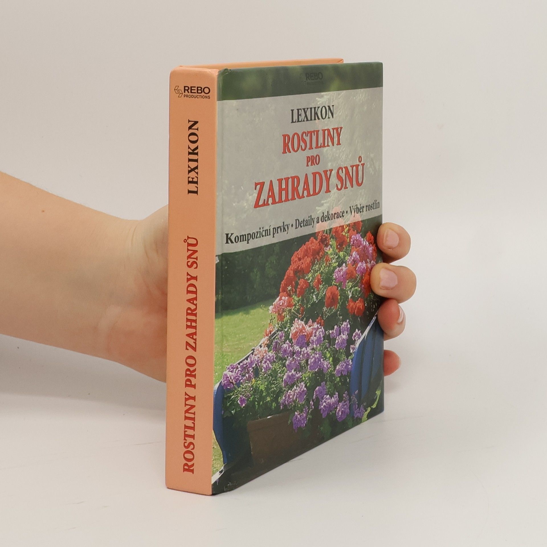 Hermann Hackstein Rostliny pro zahrady snů : lexikon : kompoziční prvky, detaily a dekorace, výběr rostlin