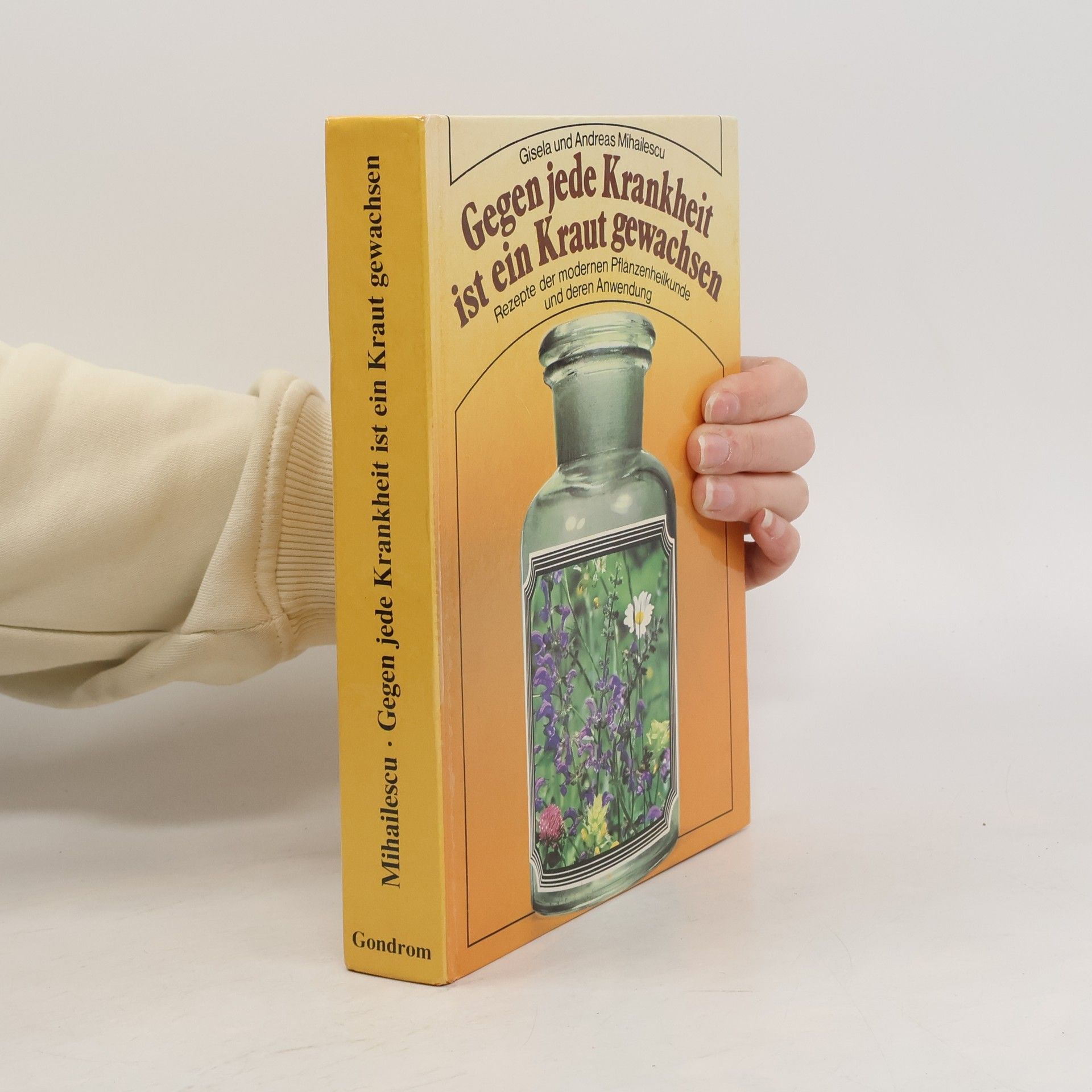 Gisela Mihailescu Gegen jede Krankheit ist ein Kraut gewachsen
