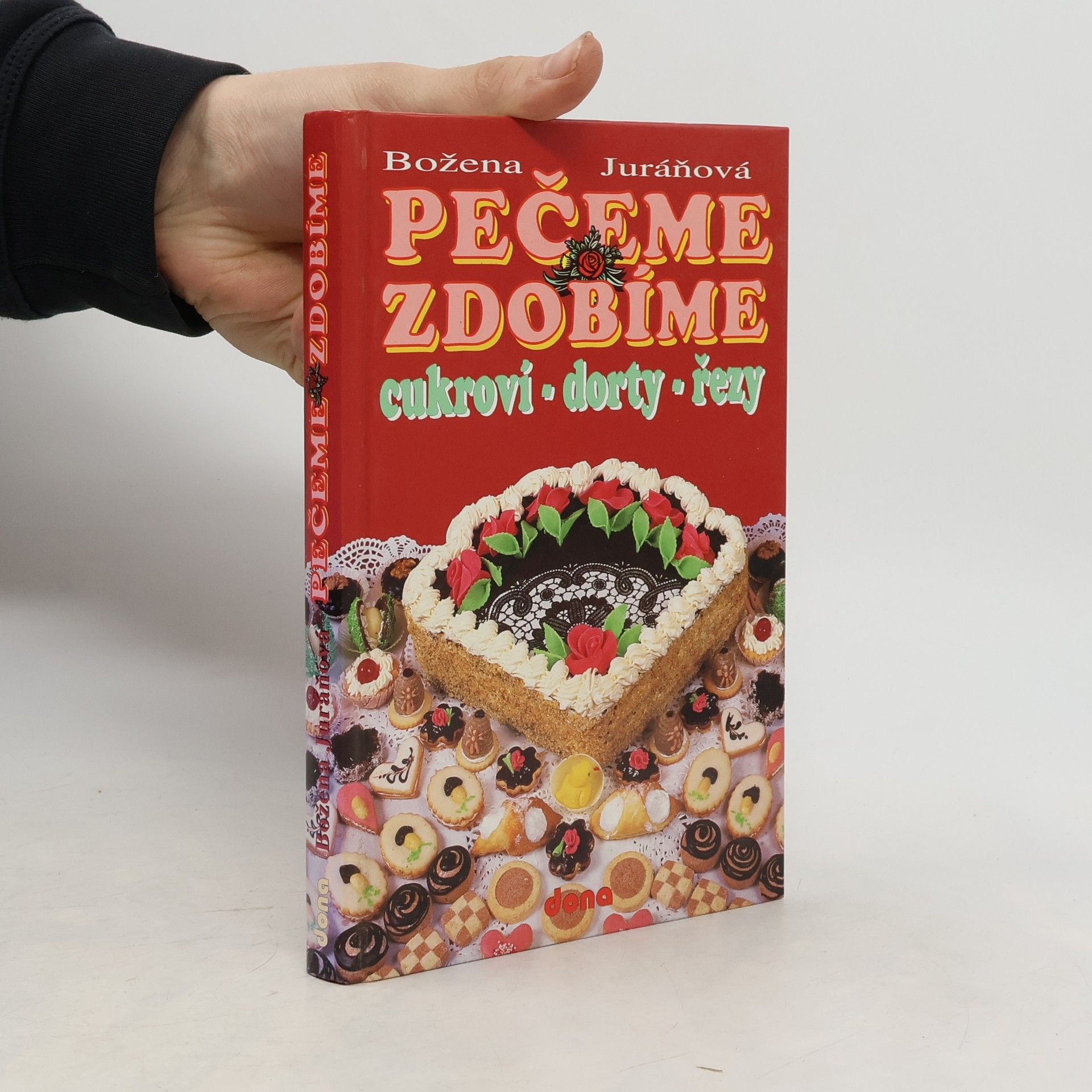Božena Juráňová Pečeme, zdobíme - cukroví, dorty, řezy