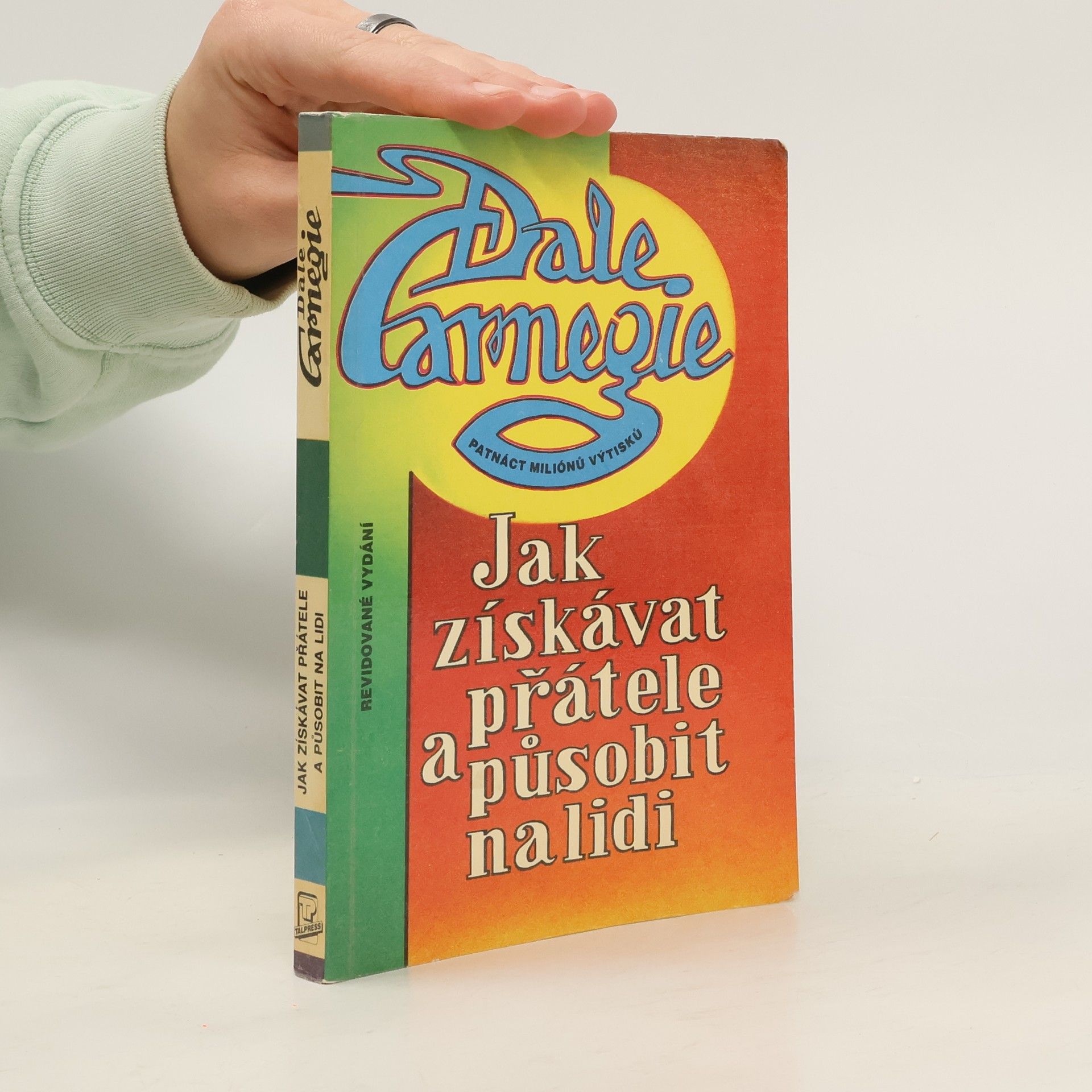 Dale Carnegie Jak získávat přátele a působit na lidi