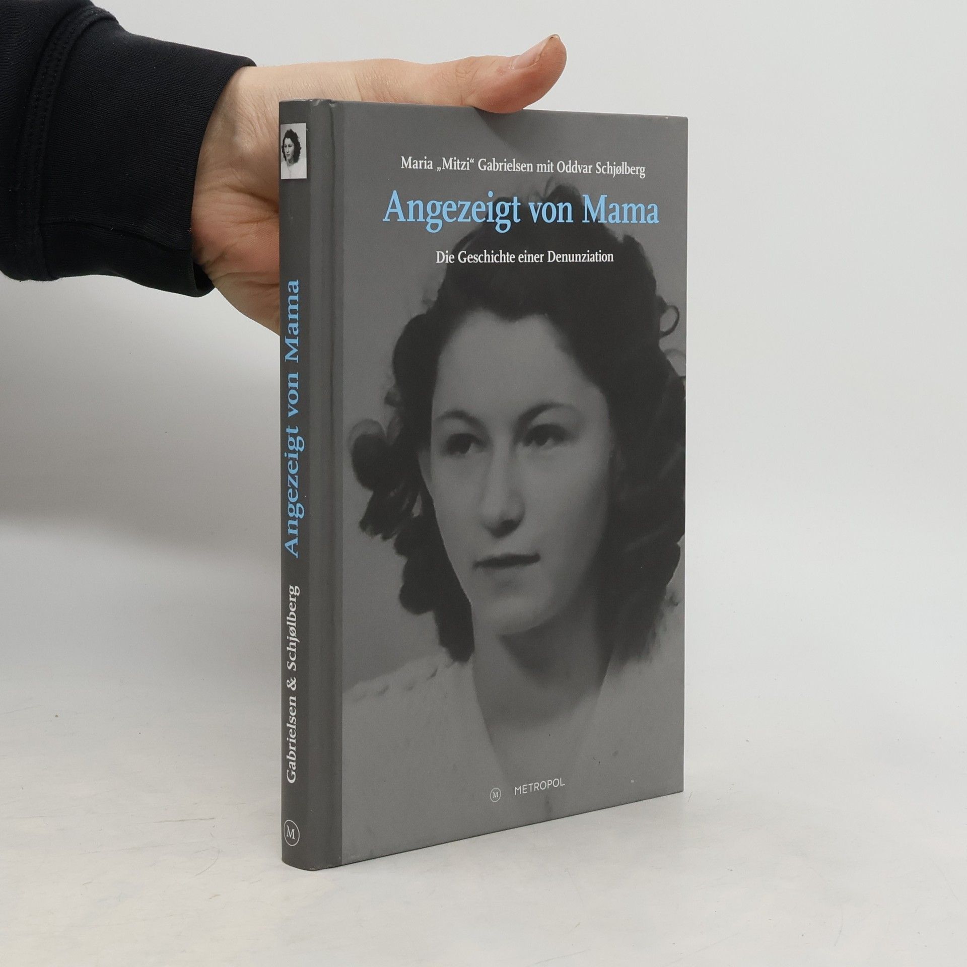 Maria "Mitzi" Gabrielsen Angezeigt von Mama. Die Geschichte einer Denunziation