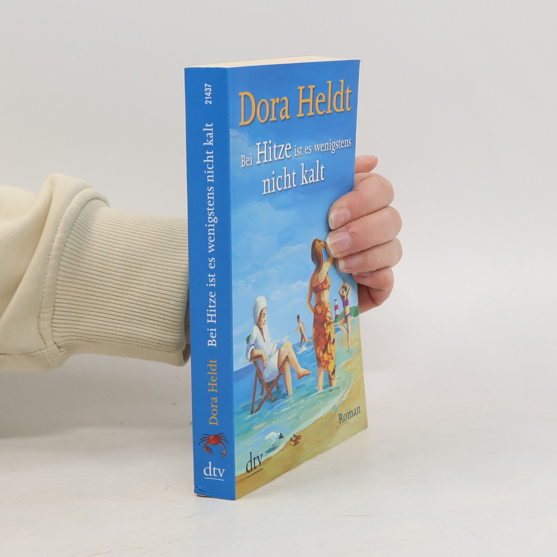 Dora Heldt Bei Hitze ist es wenigstens nicht kalt