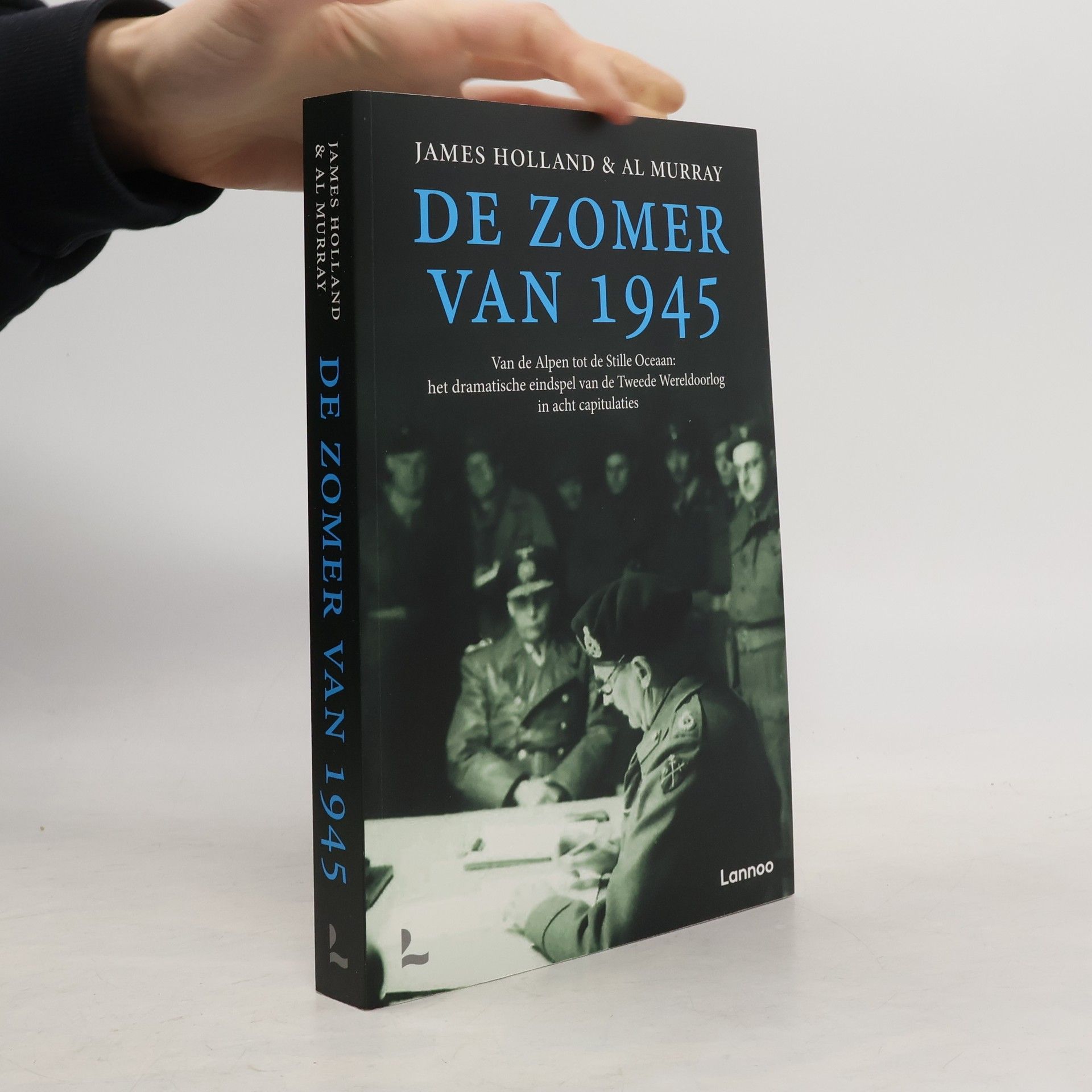 James Holland De zomer van 1945: Van de Alpen tot de Stille Oceaan