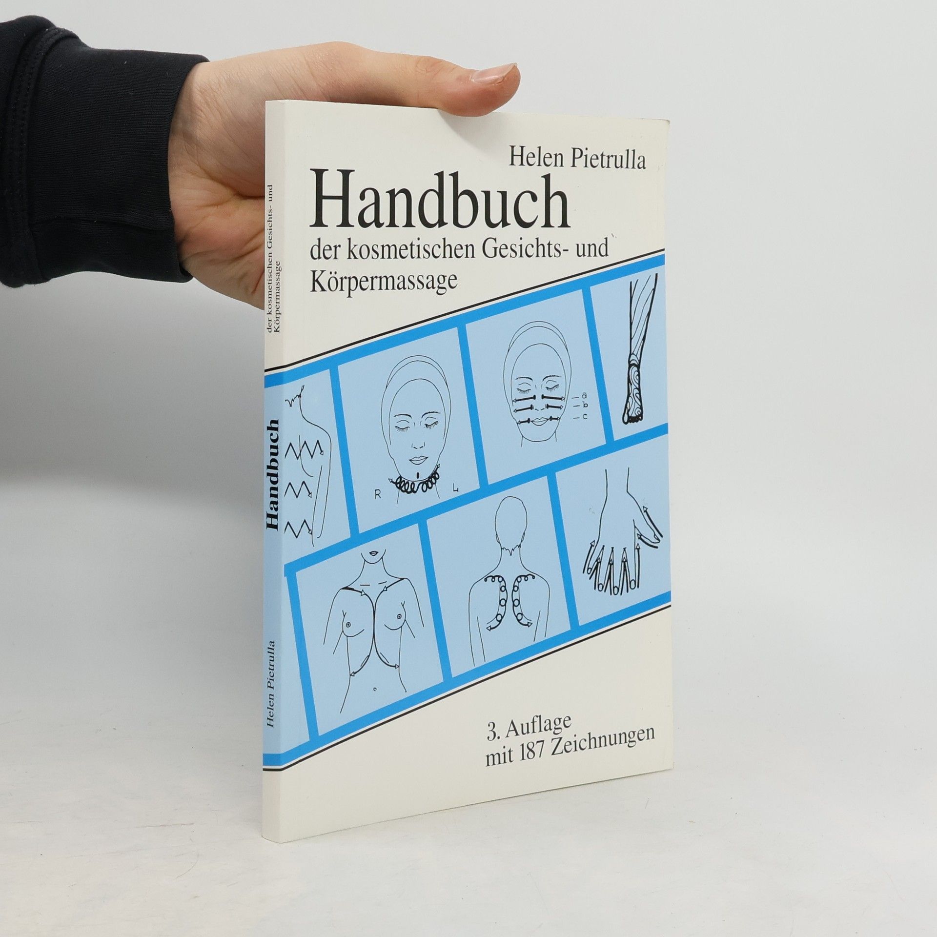 Helen Pietrulla-König Handbuch der kosmetischen Gesichts- und Körpermassage: 3. Auflage mit 187 Zeichnungen