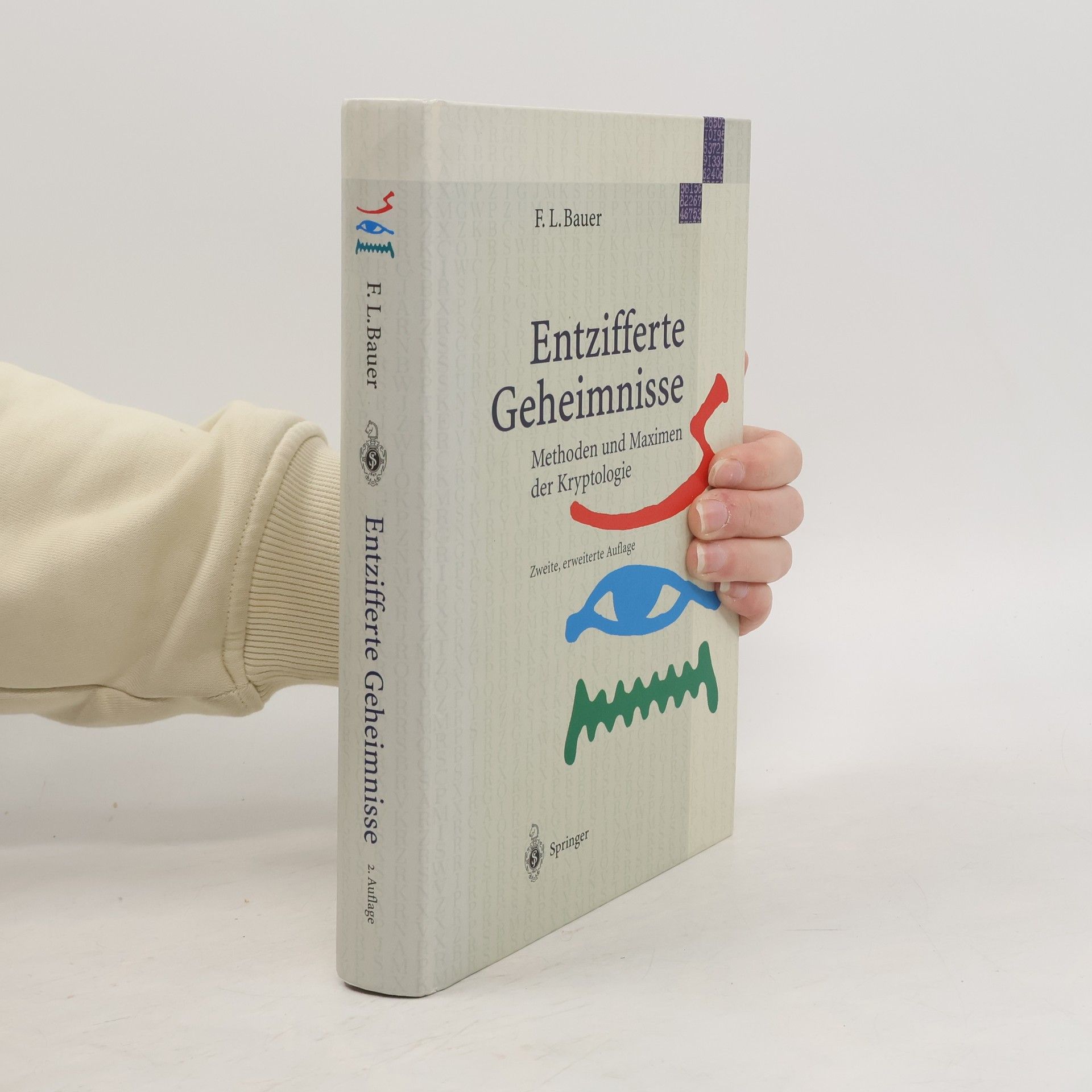 Friedrich L. Bauer Entzifferte Geheimnisse