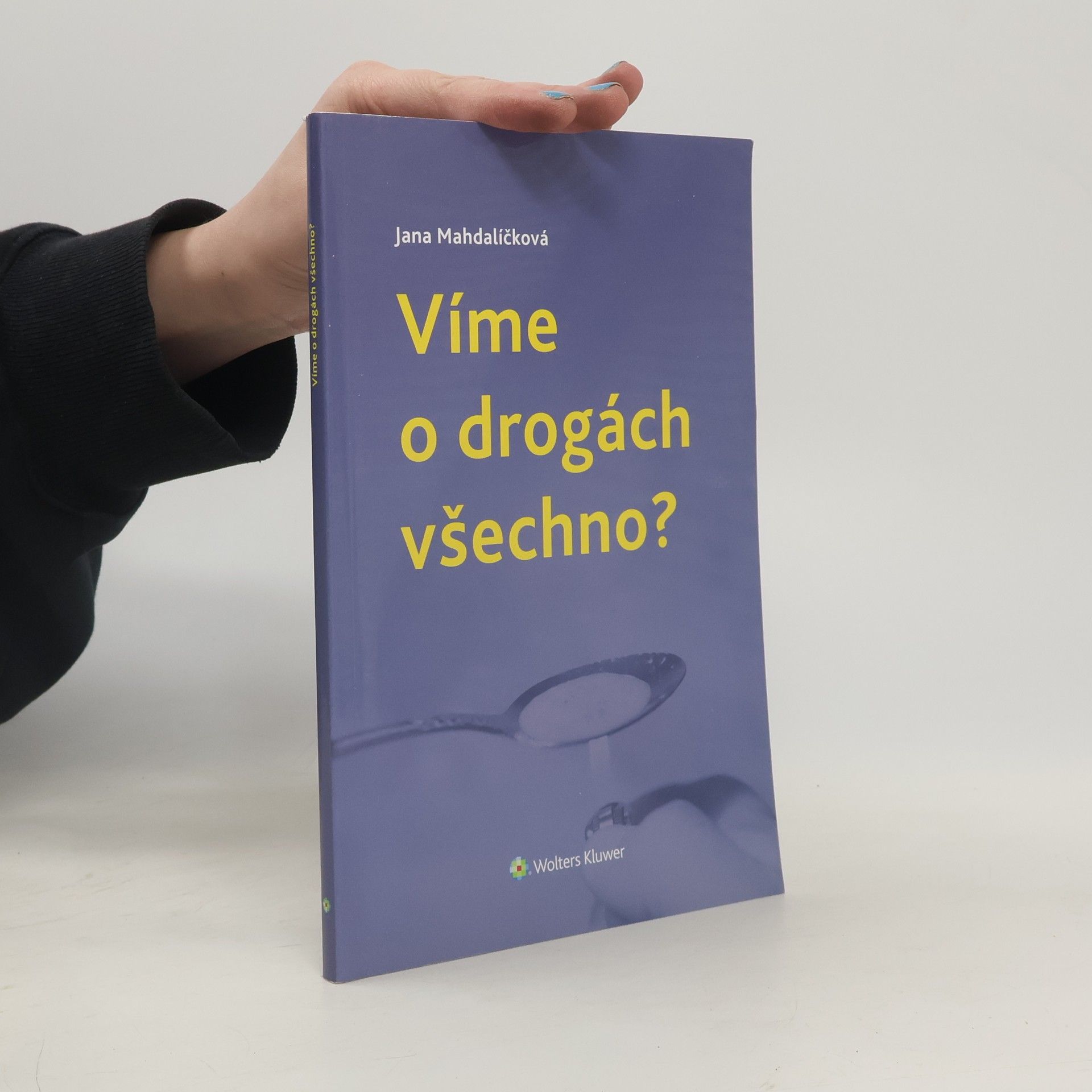 Jana Mahdalíčková Víme o drogách všechno?
