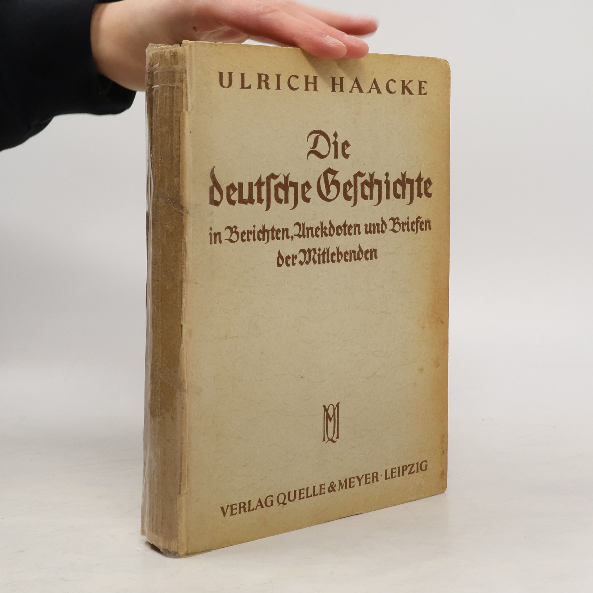 Ulrich Haacke Die deutsche Geschichte in Berichten, Anekdoten und Briefen der Mitlebenden