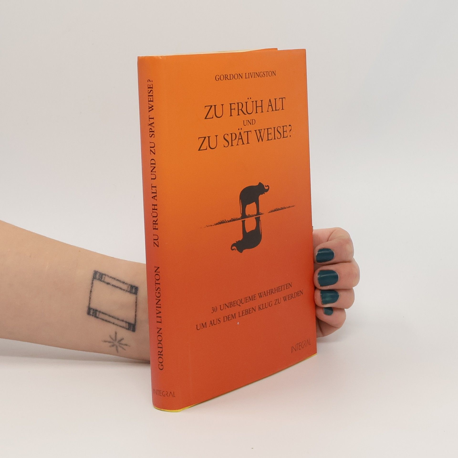 Gordon Livingston Zu früh alt und zu spät weise?