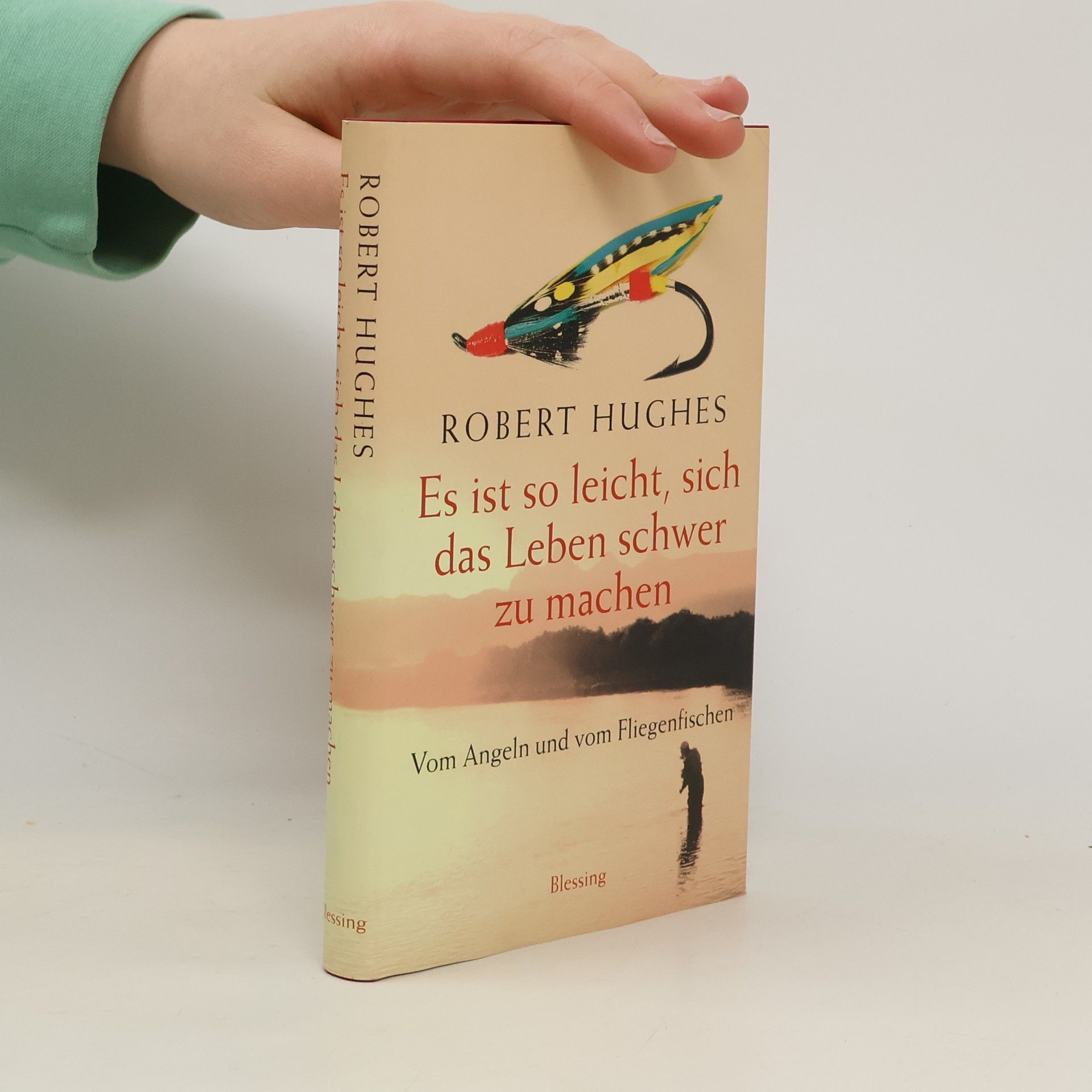 Robert Hughes Es ist so leicht, sich das Leben schwer zu machen