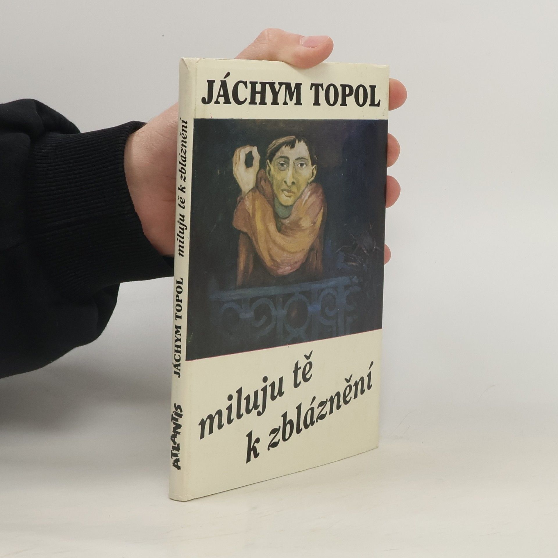 Jáchym Topol Miluju tě k zbláznění