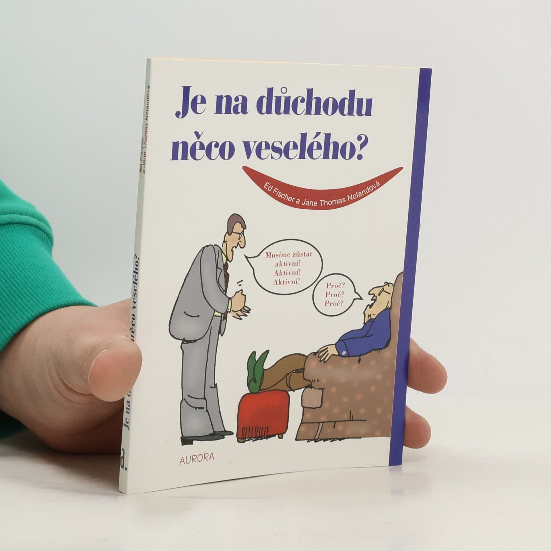 Ed Fischer Je na důchodu něco veselého?