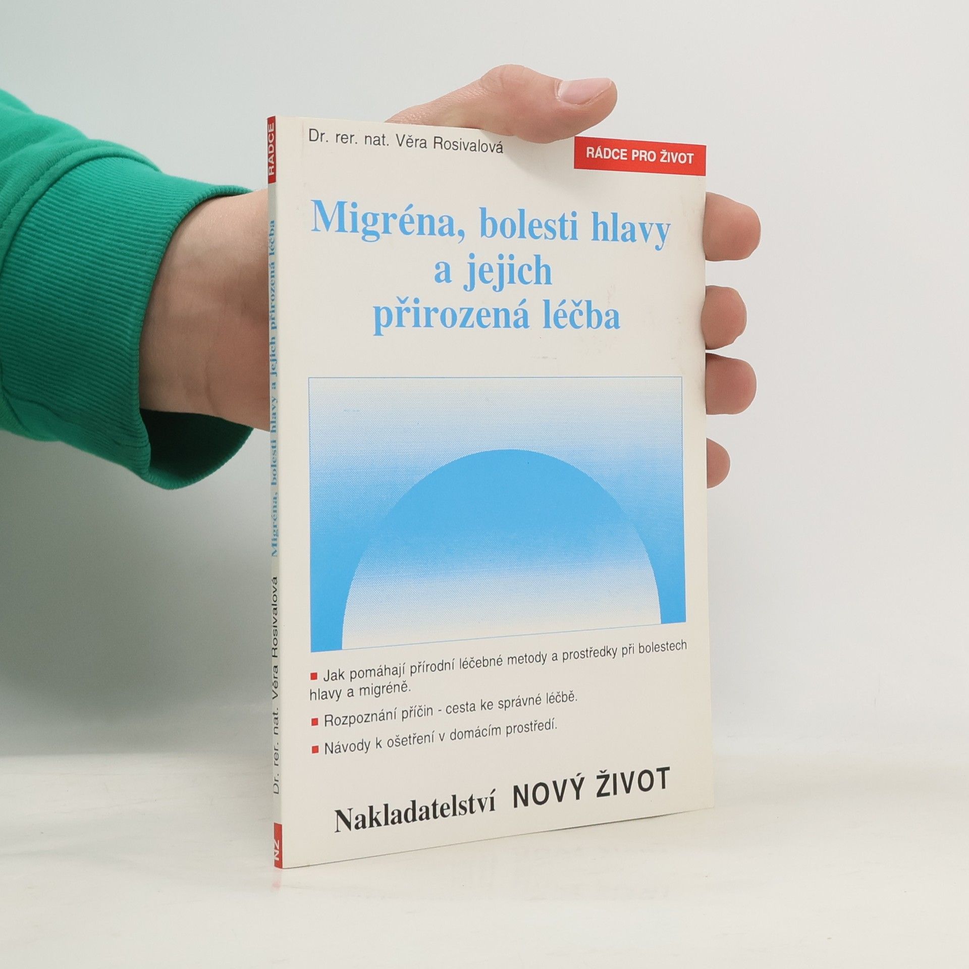 Vera Rosival Migréna, bolesti hlavy a jejich přirozená léčba
