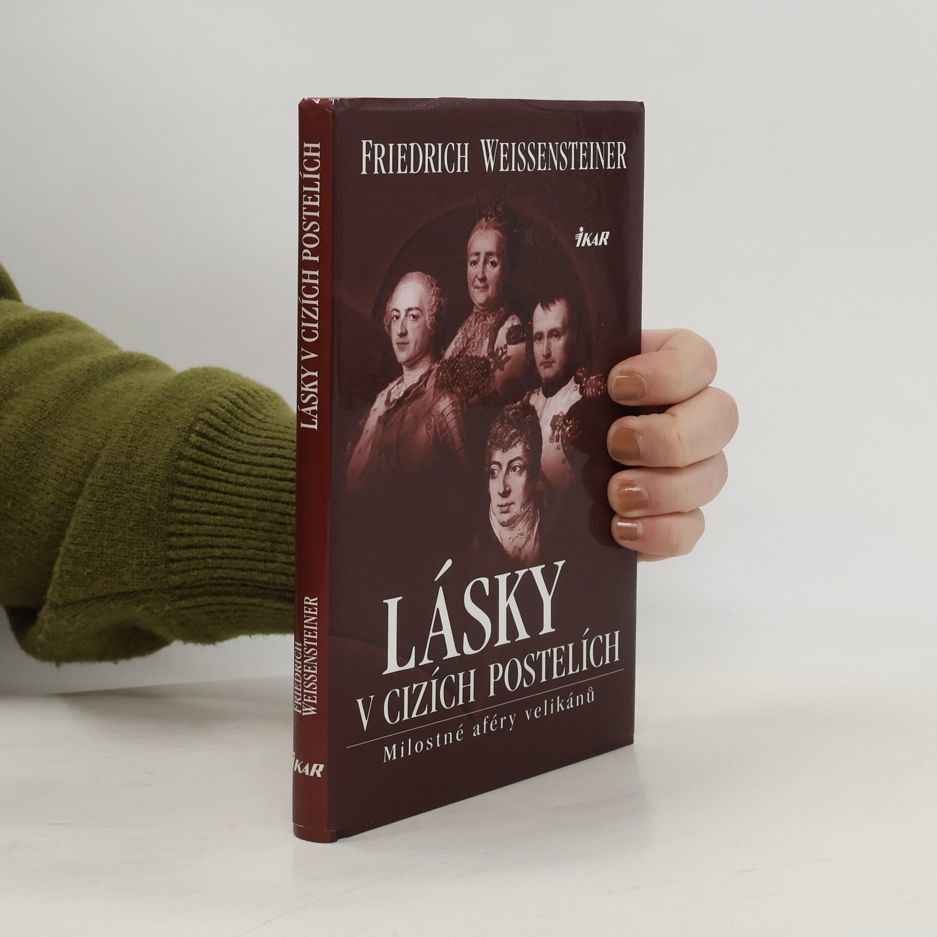 Friedrich Weissensteiner Lásky v cizích postelích: Milostné aféry velikánů