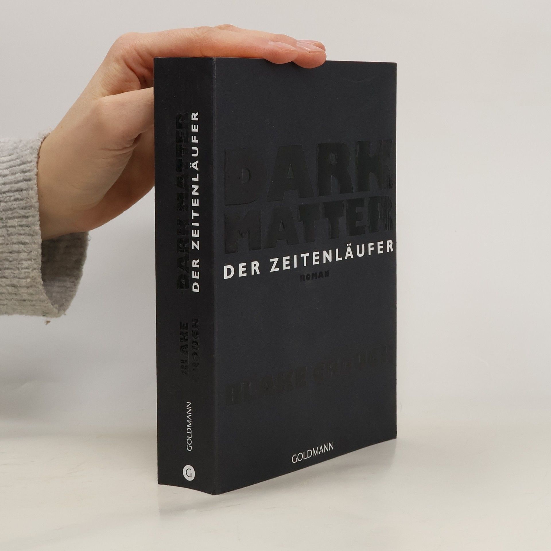 Blake Crouch Dark matter. Der Zeitenläufer