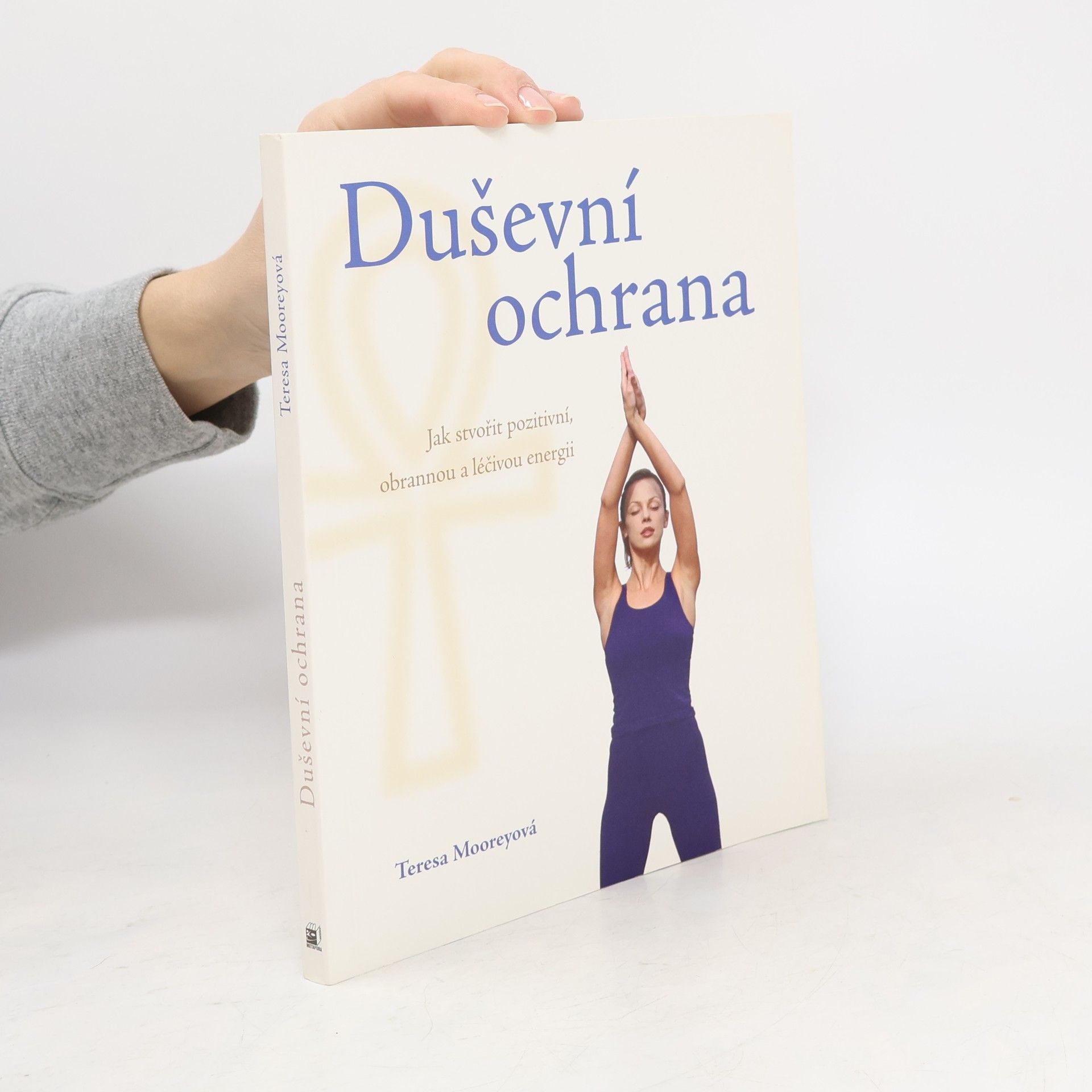 Duševní ochrana. Jak stvořit pozitivní, obrannou a léčivou energii