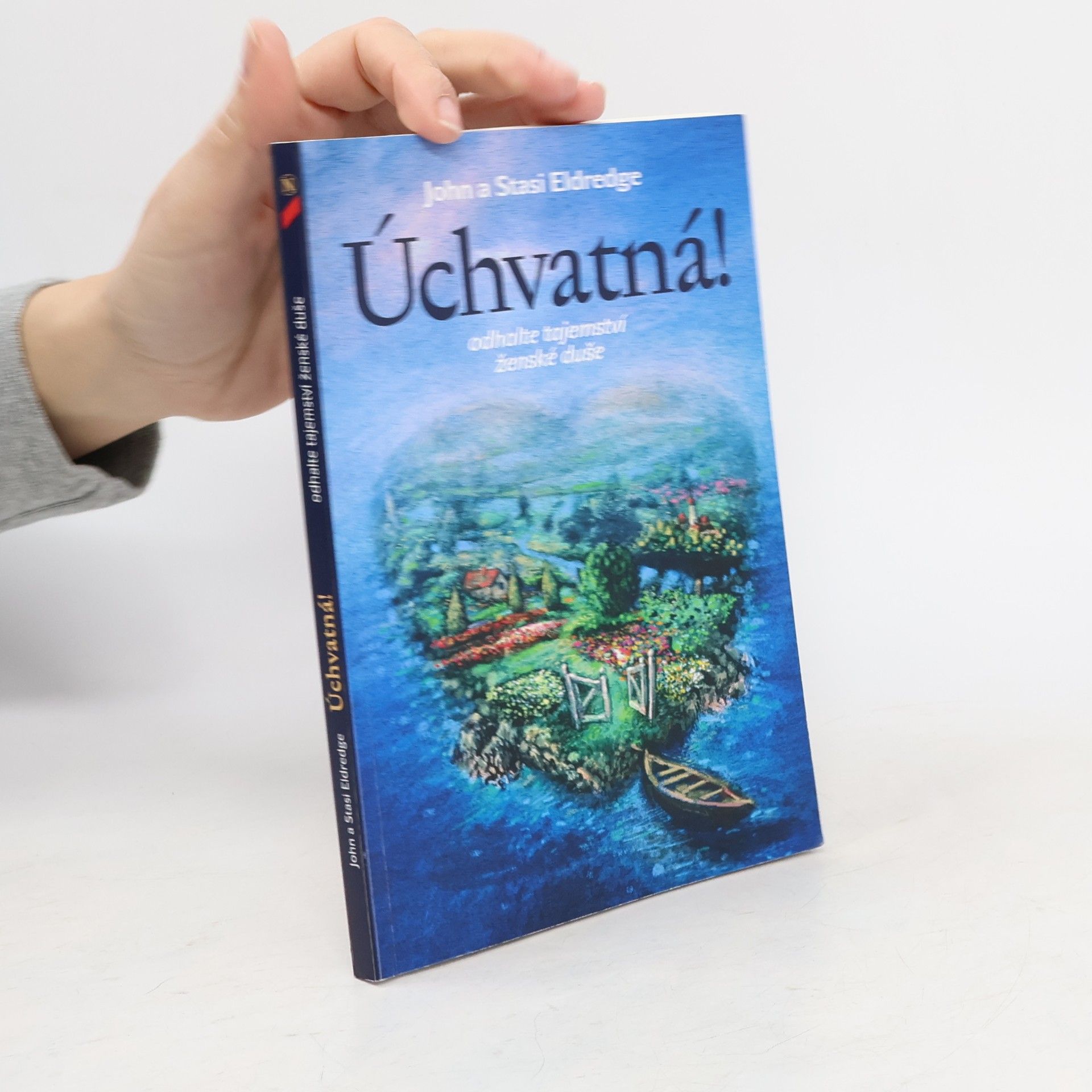 John Eldredge Úchvatná! Odhalte tajemství ženské duše