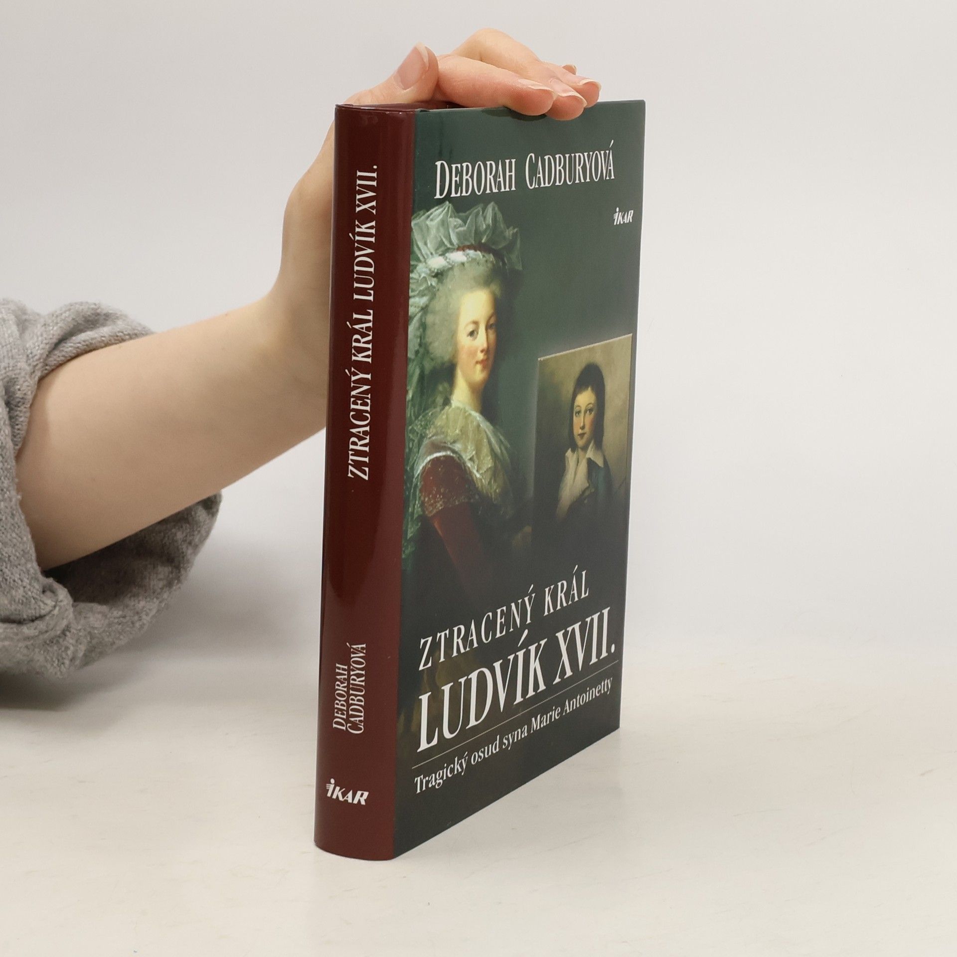 Deborah Cadbury Ztracený král Ludvík XVII. Tragický osud syna Marie Antoinetty