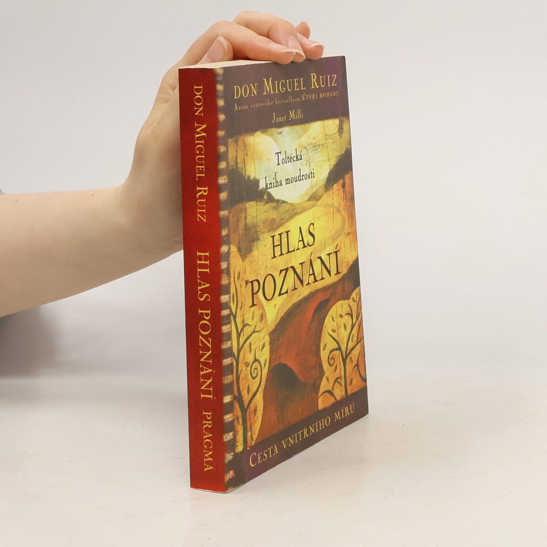 Don Miguel Ruiz Hlas poznání. Toltécká kniha moudrosti