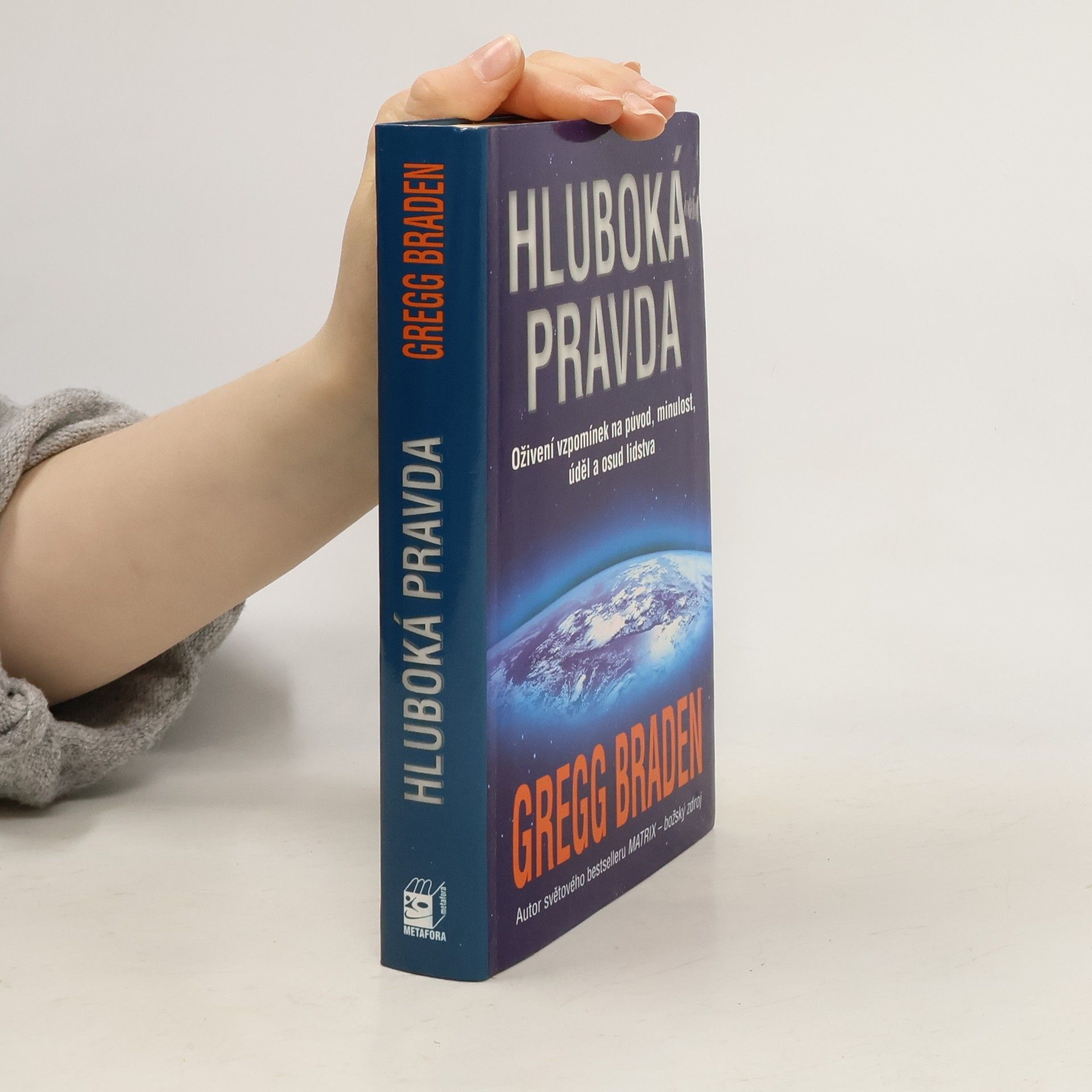 Gregg Braden Hluboká pravda: Oživení vzpomínek na původ, minulost, úděl a osud lidstva