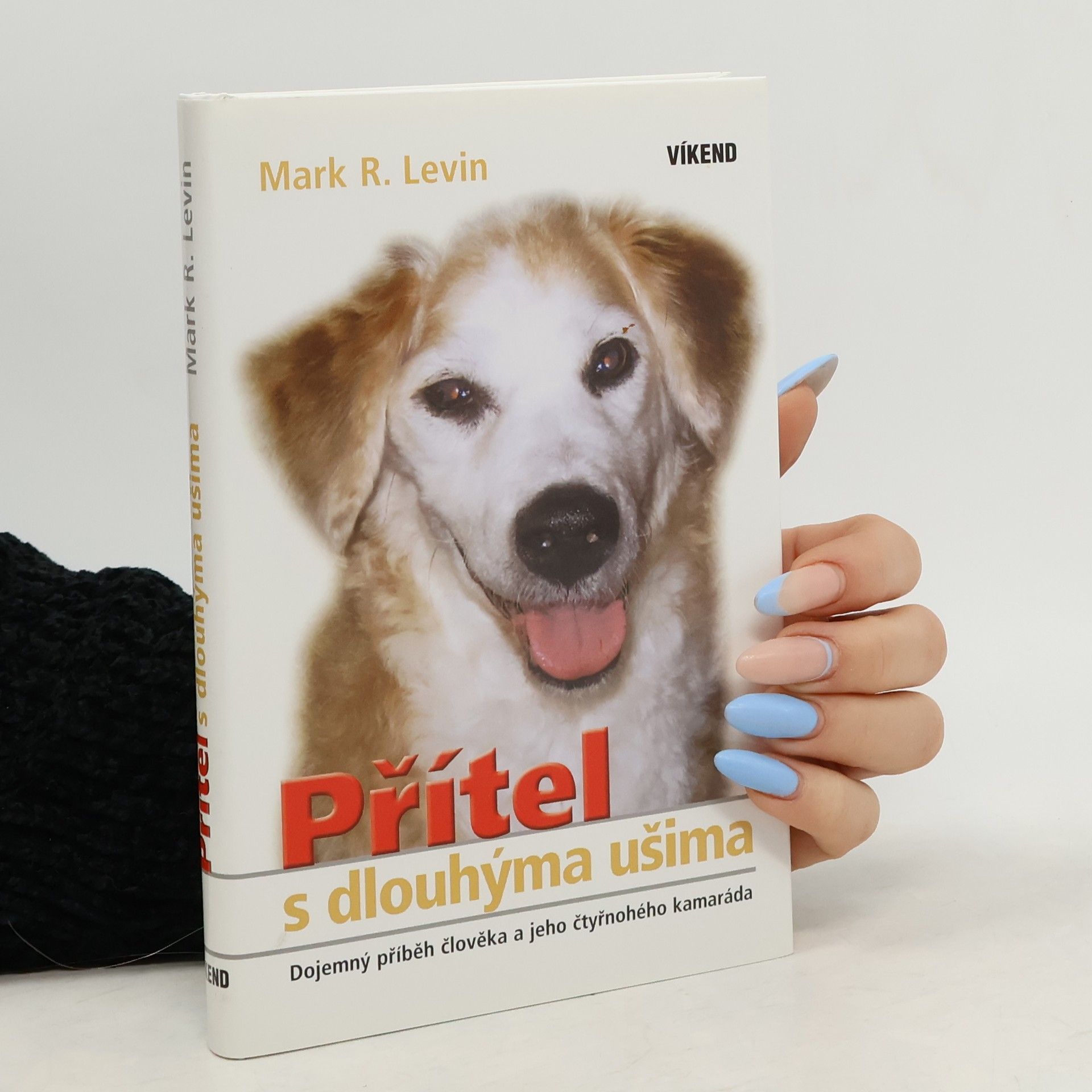 Mark R. Mark Reed Levin Přítel s dlouhýma ušima: Dojemný příběh muže a jeho čtyřnohého kamaráda