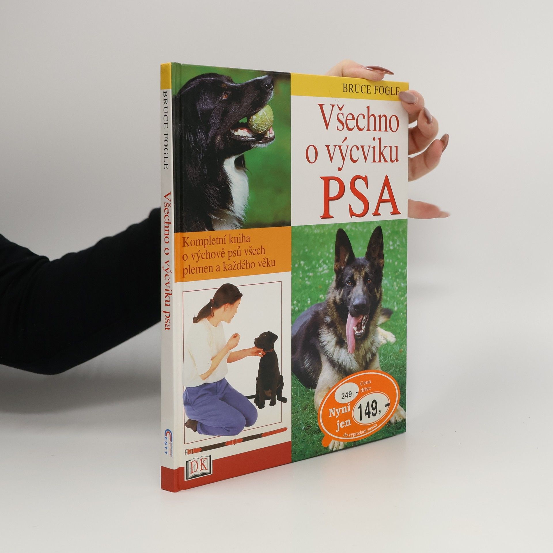 Bruce Fogle Všechno o výcviku psa: Kompletní kniha o výchově psů všech plemen a každého věku