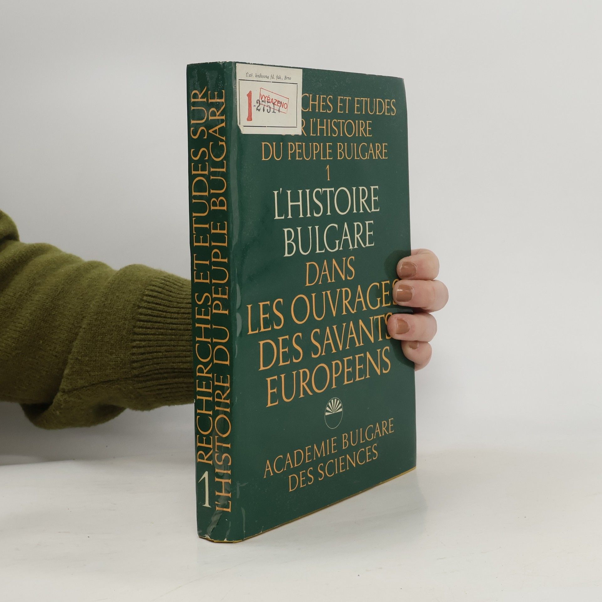 Strašimir Nikolov Lišev Recherches et études sur l’histoire du peuple bulgare. 1, L'histoire bulgare dans les ouvrages des savants europeens