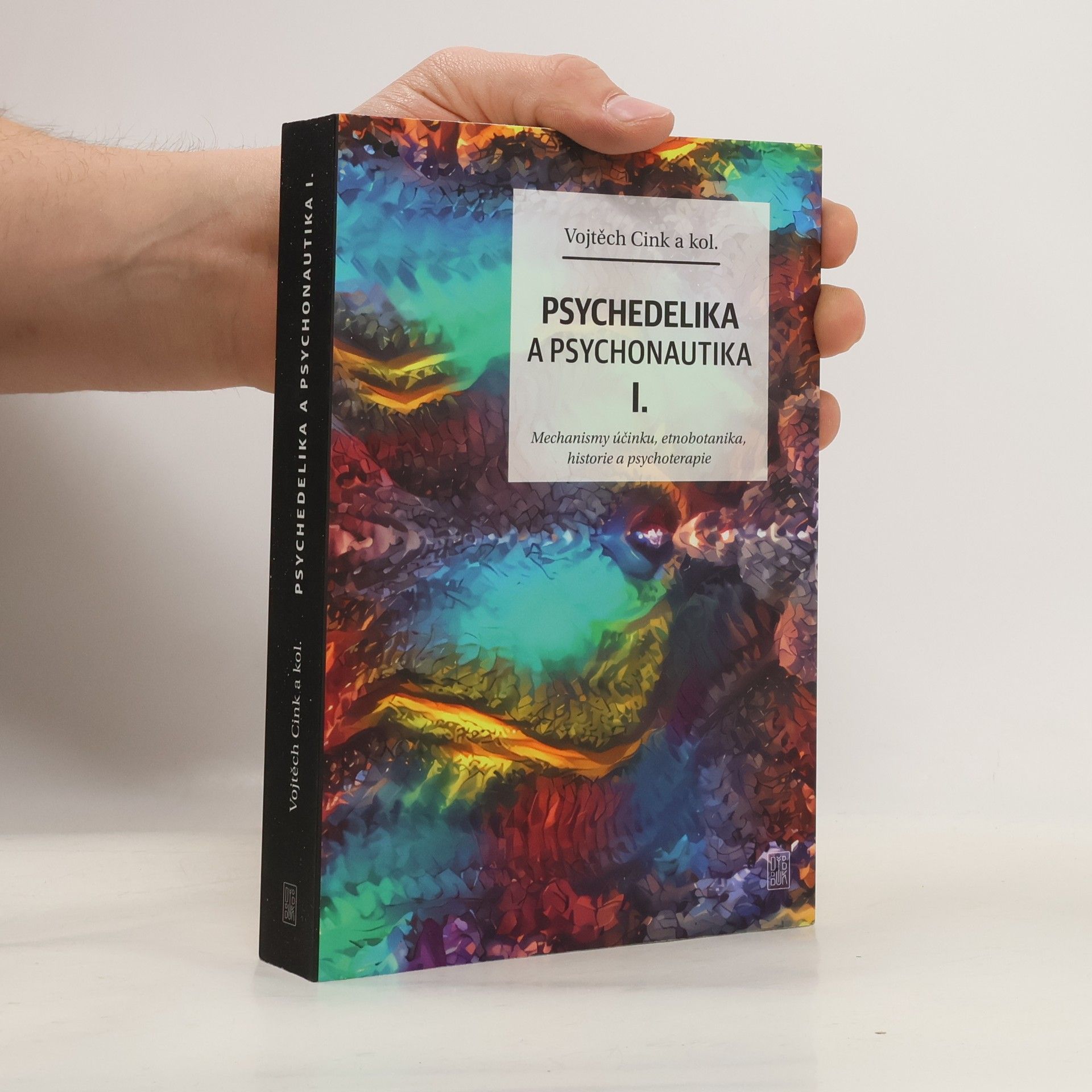 Vojtěch Cink Psychedelika a psychonautika. I., Mechanismy účinku, etnobotanika, historie a psychoterapie