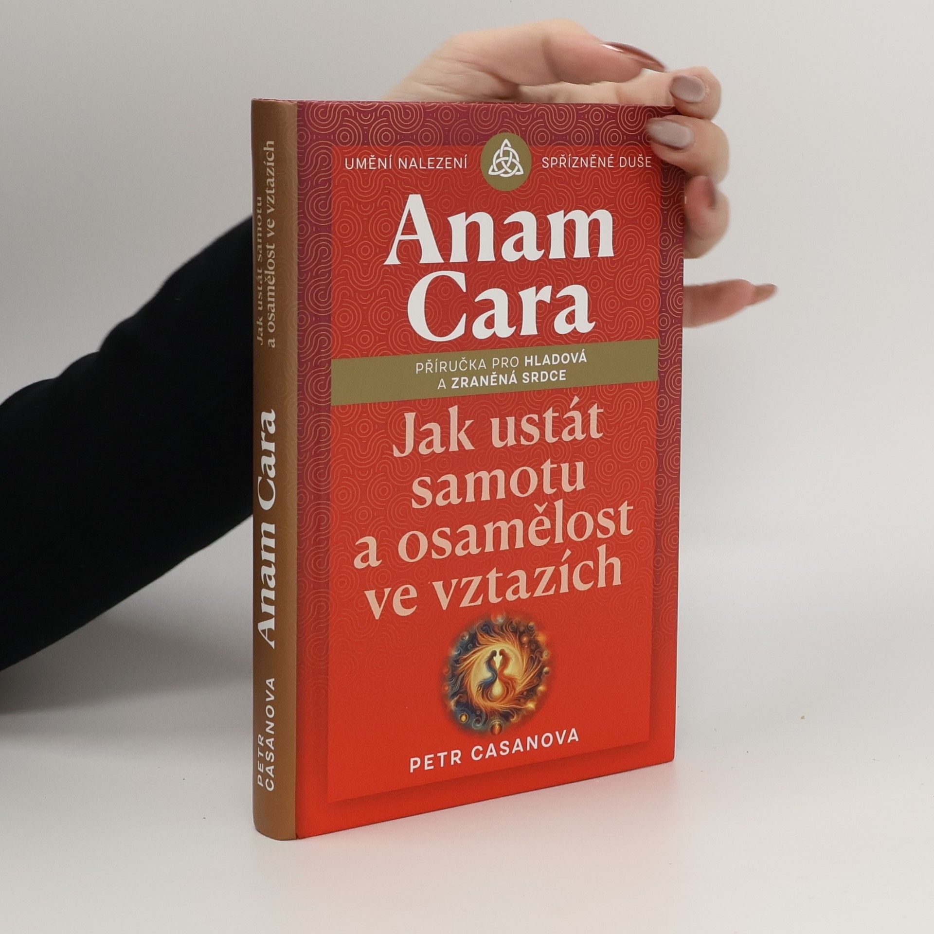 Anam cara. Jak ustát samotu a osamělost ve vztazích : příručka pro hladová a zraněná srdce