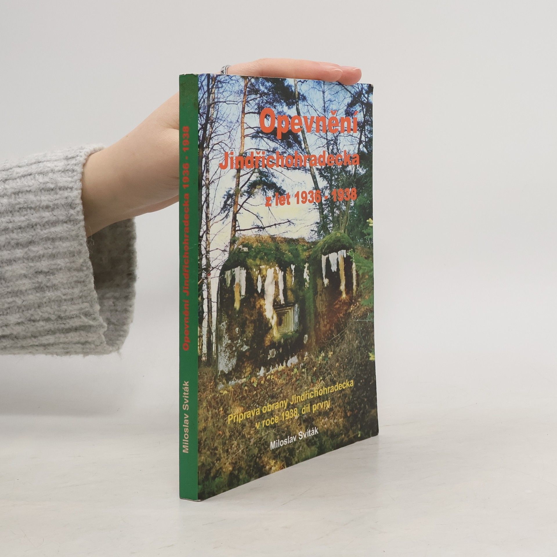 Miloslav Sviták Opevnění Jindřichohradecka z let 1936 - 1938 (1.díl)