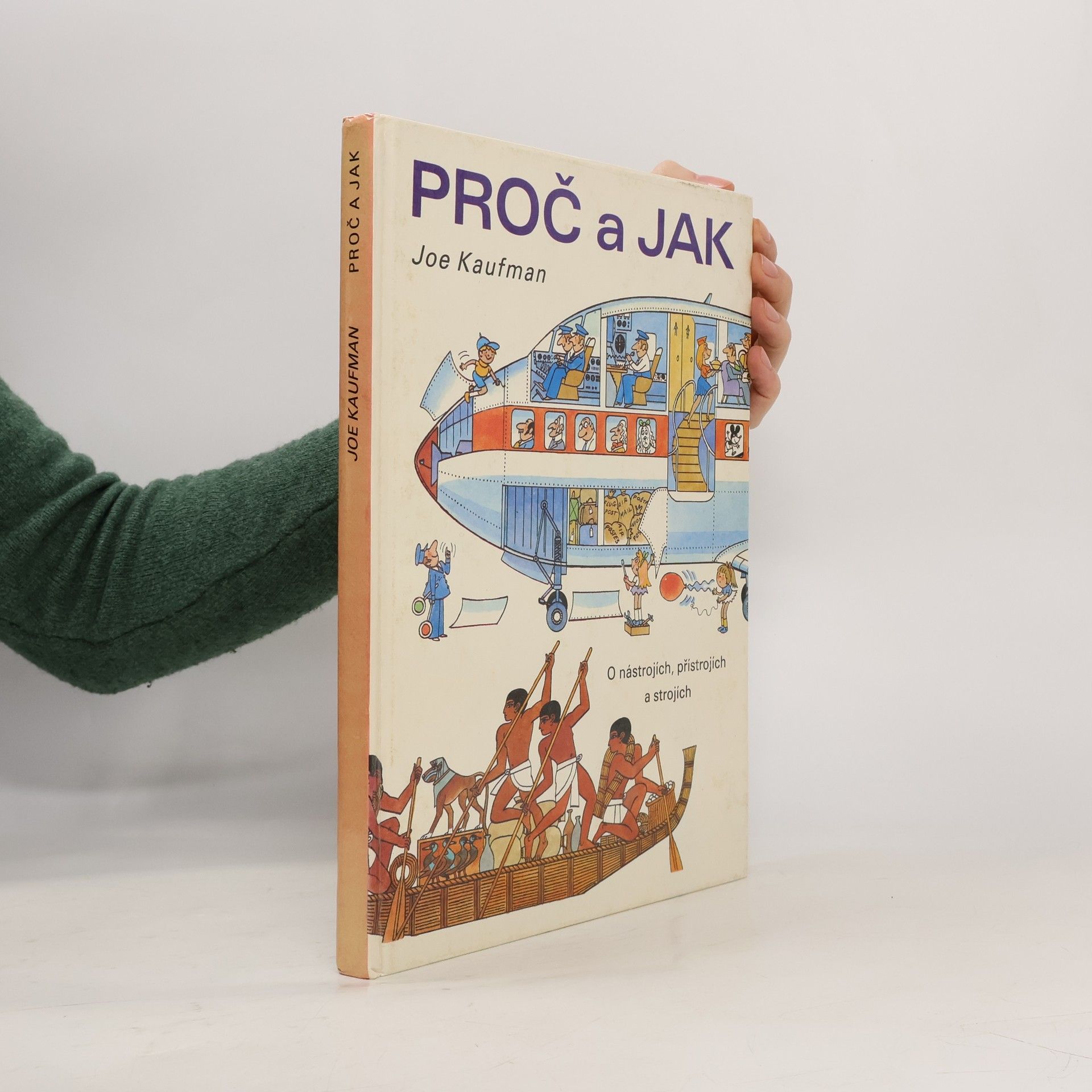 Joe Kaufmann Proč a jak. O nástrojích, přístrojích a strojích