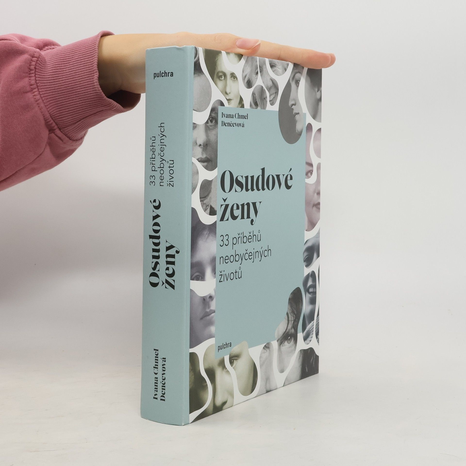 Ivana Denčevová Osudové ženy : 33 příběhů neobyčejných životů