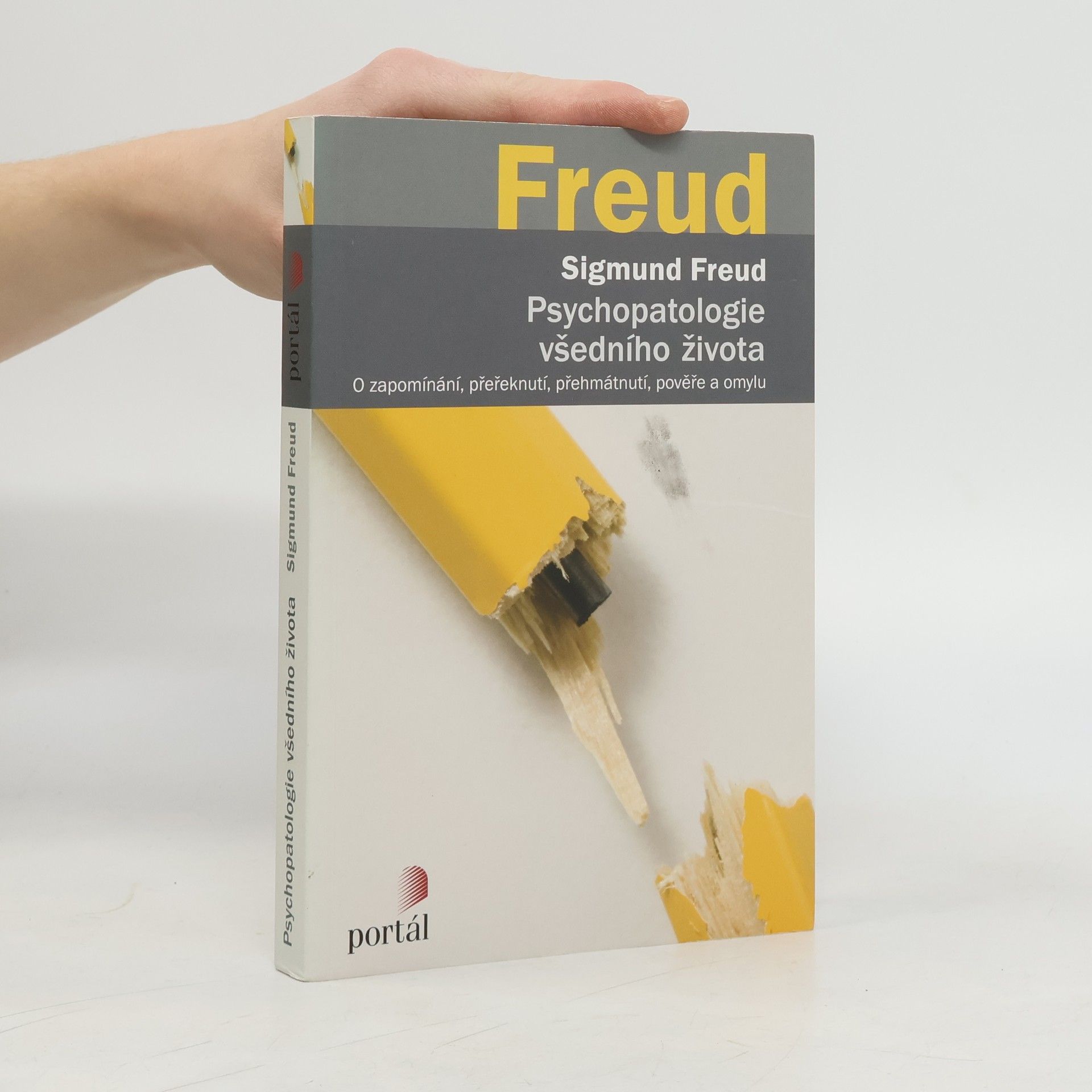 Sigmund Freud Psychopatologie všedního života. O zapomínání, přeřeknutí, přehmátnutí, pověře a omylu