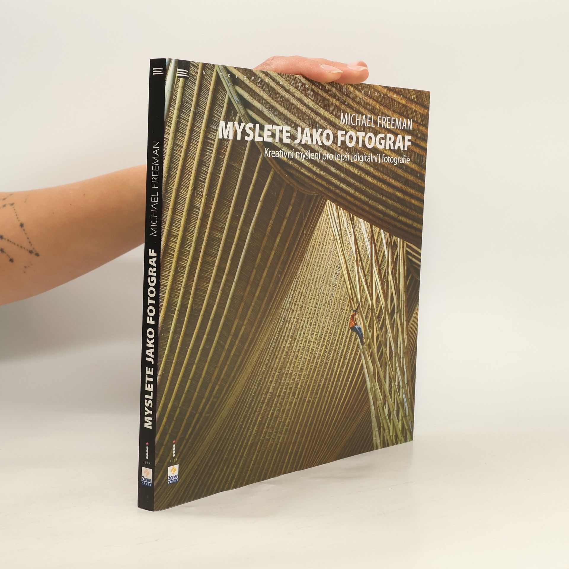 Michael Freeman Myslete jako fotograf: Kreativní myšlení pro lepší (digitální) fotografie