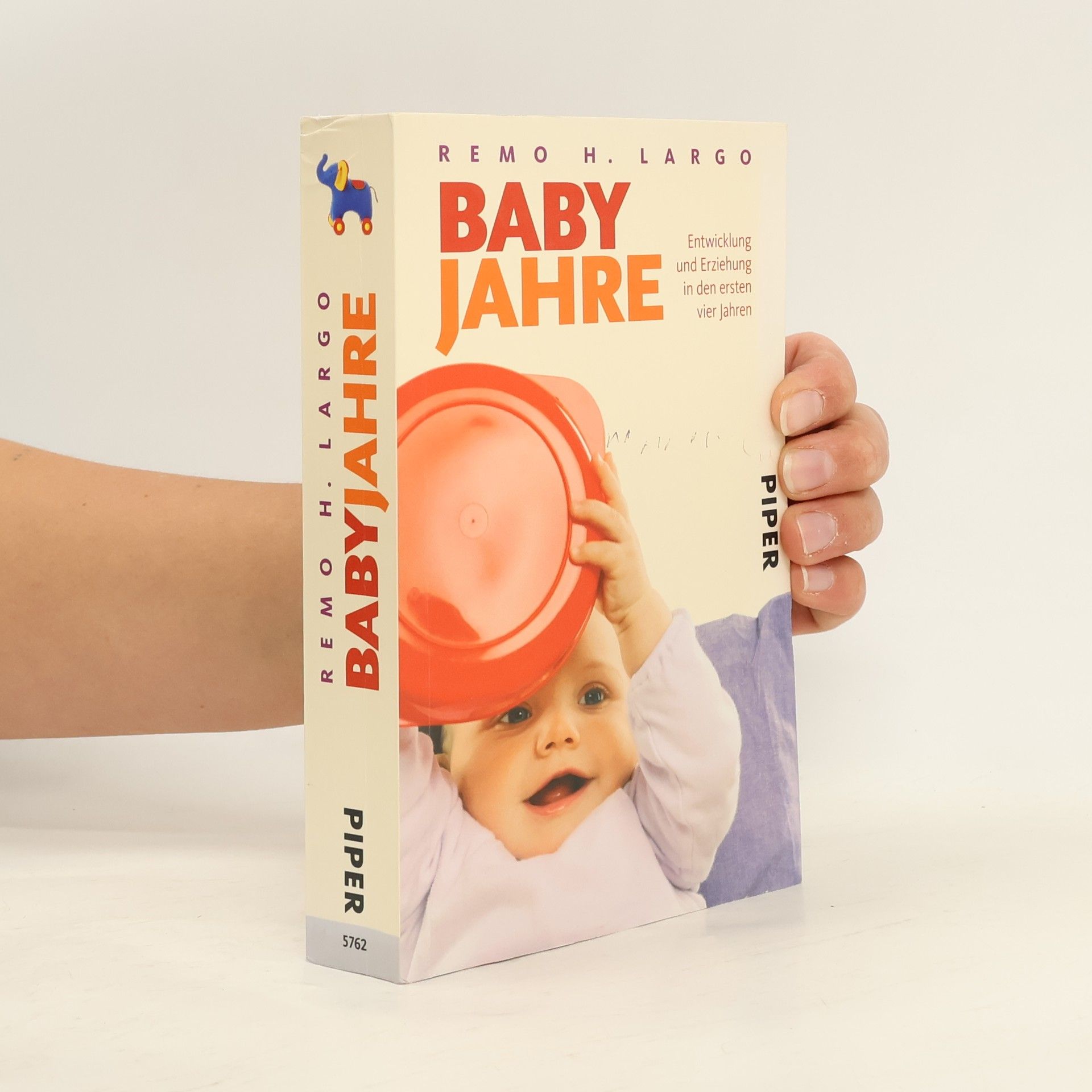 Remo H. Largo Baby Jahre. Entwicklung und Erziehung in den ersten vier Jahren