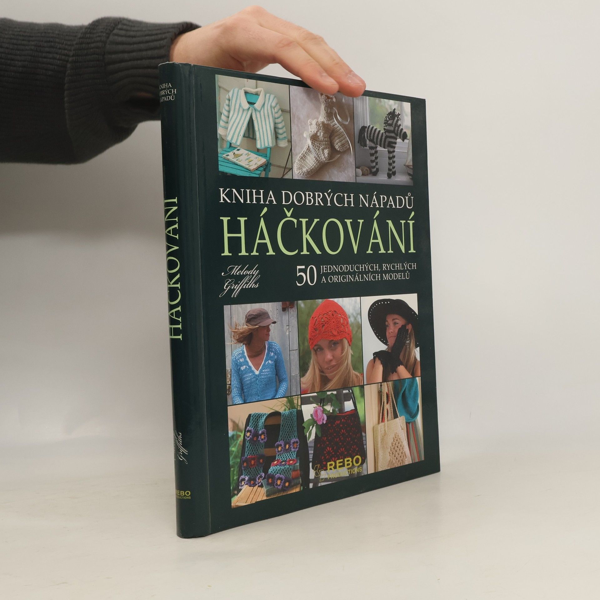 Melody Griffiths Háčkování : kniha dobrých nápadů : 50 jednoduchých, rychlých a originálních modelů