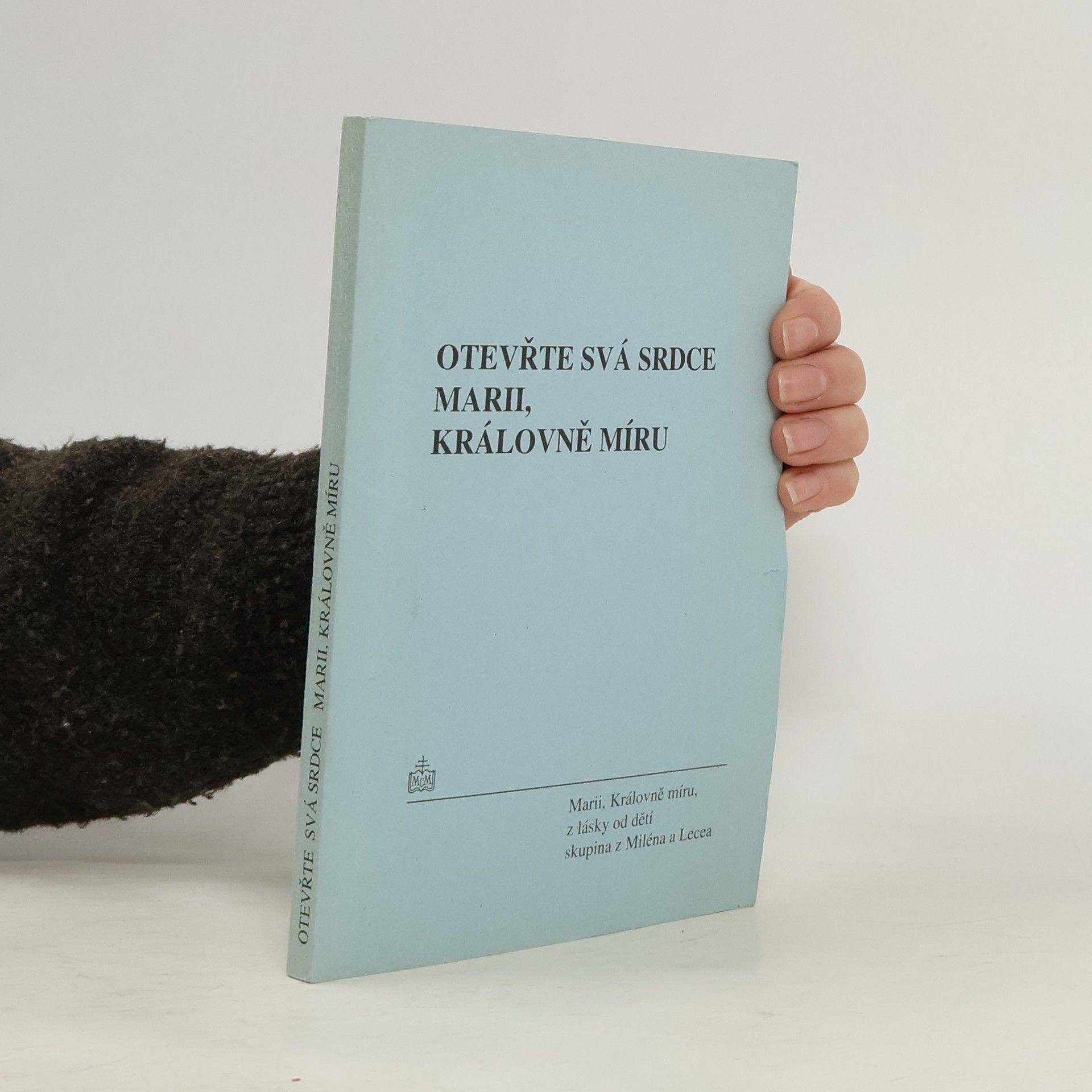 Autorenkollektiv Otevřete svá srdce Marii, královně míru