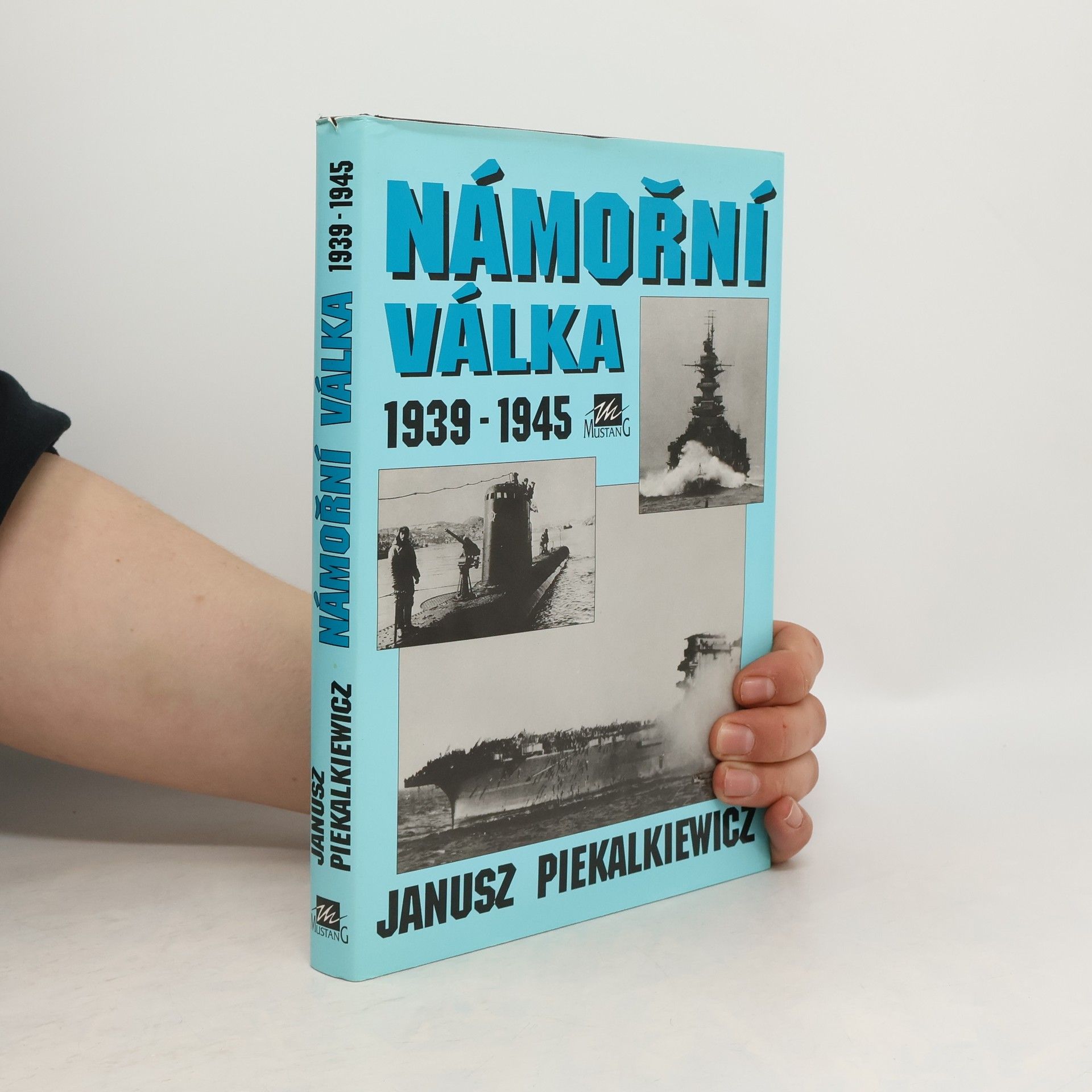 Janusz Piekalkiewicz Námořní válka 1939-1945