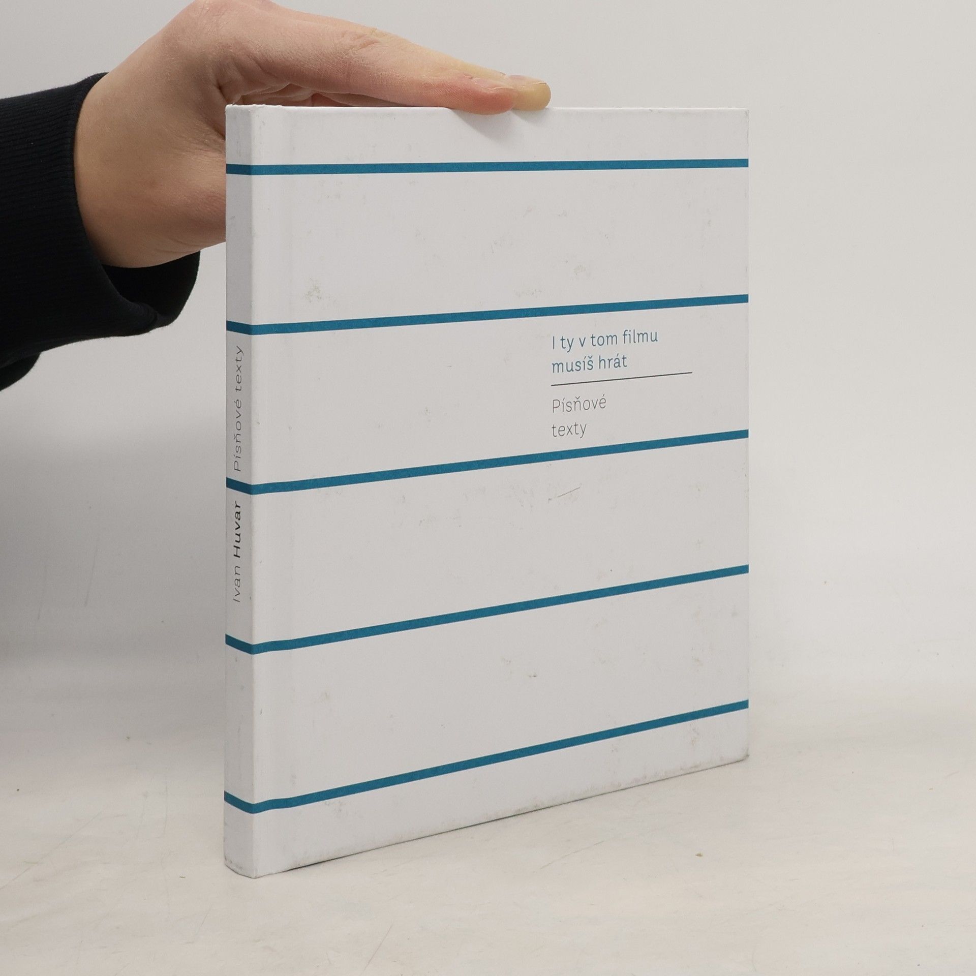 Ivan Huvar I ty v tom filmu musíš hrát: Písňové texty
