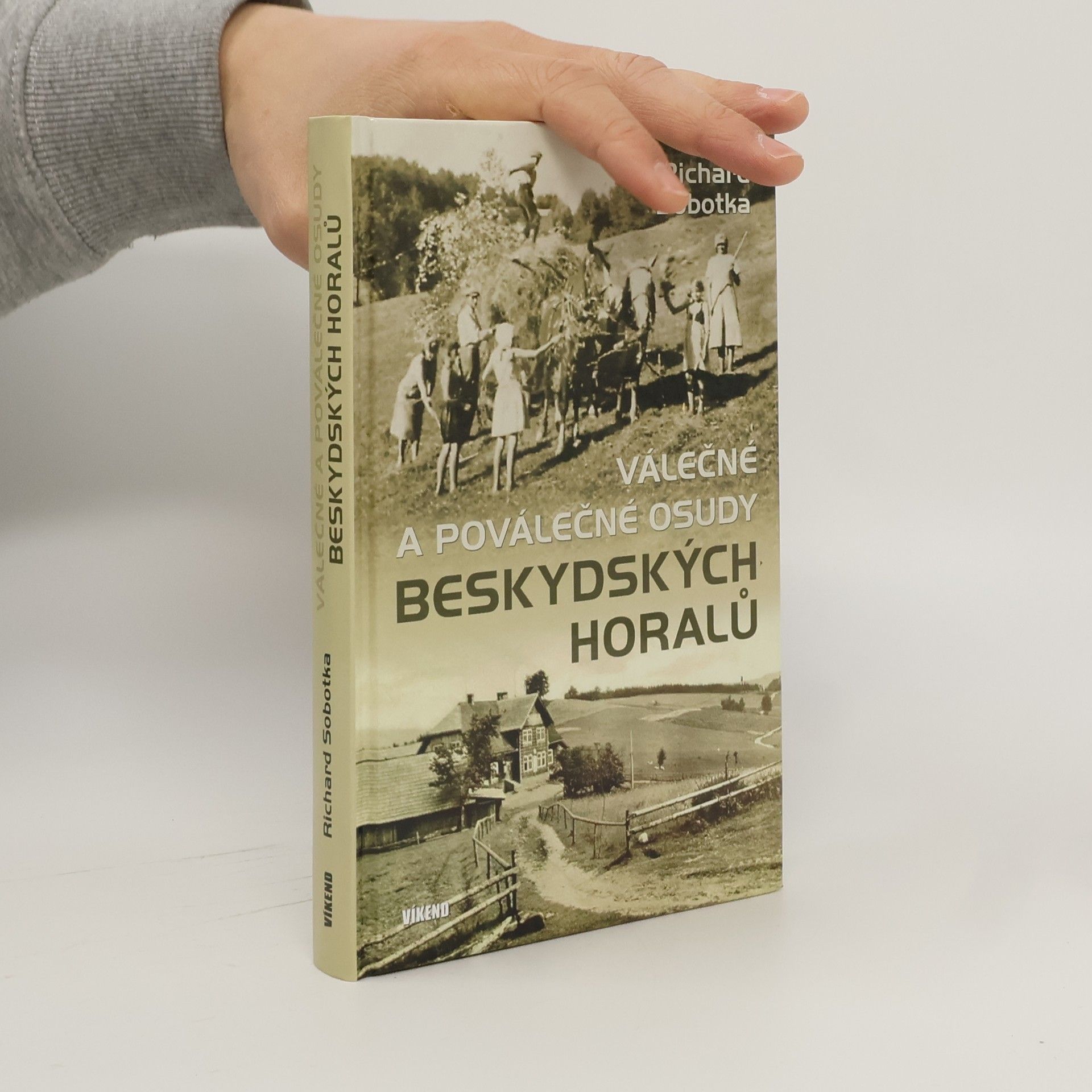 Richard Sobotka Válečné a poválečné osudy beskydských horalů