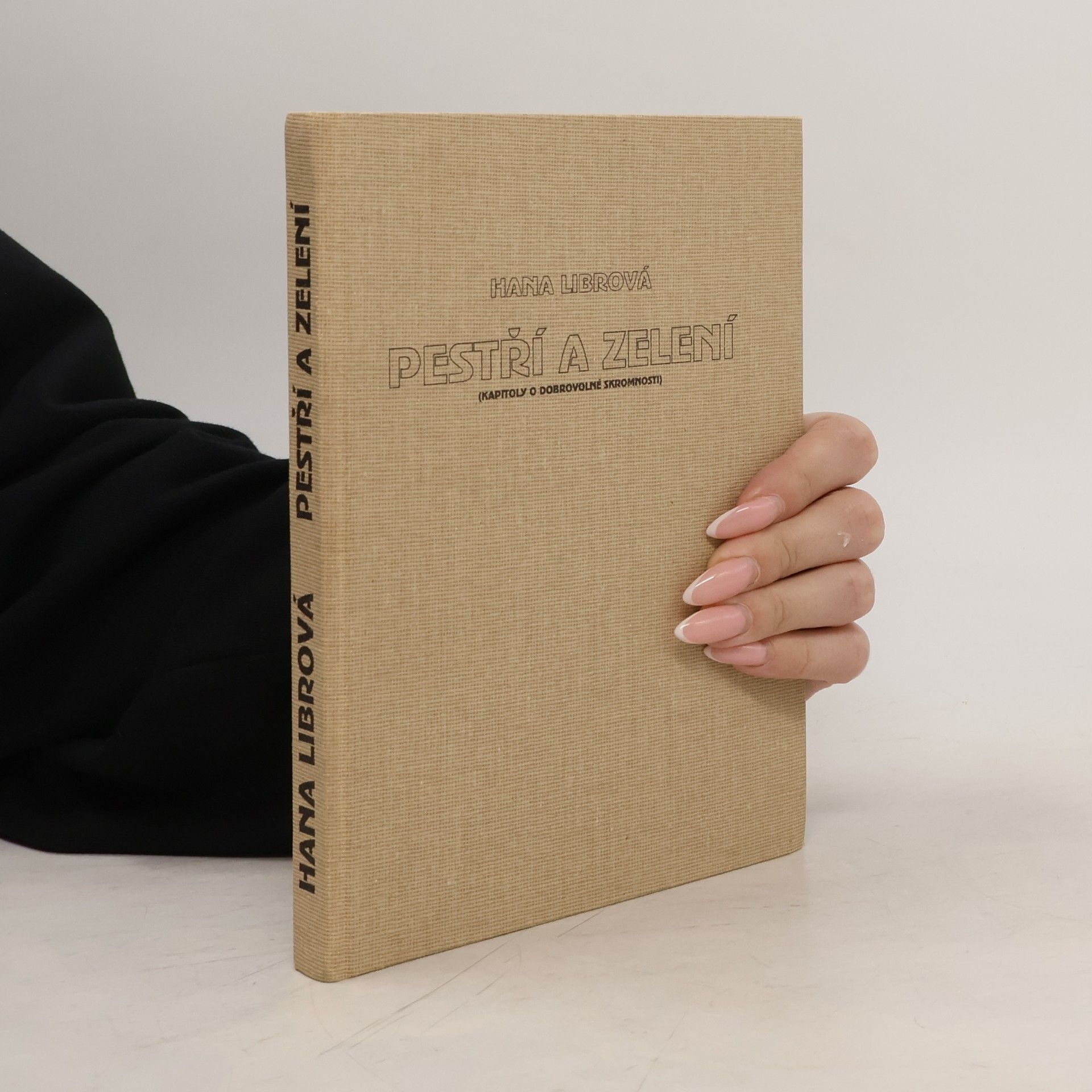 Hana Librová Pestří a zelení : (kapitoly o dobrovolné skromnosti)