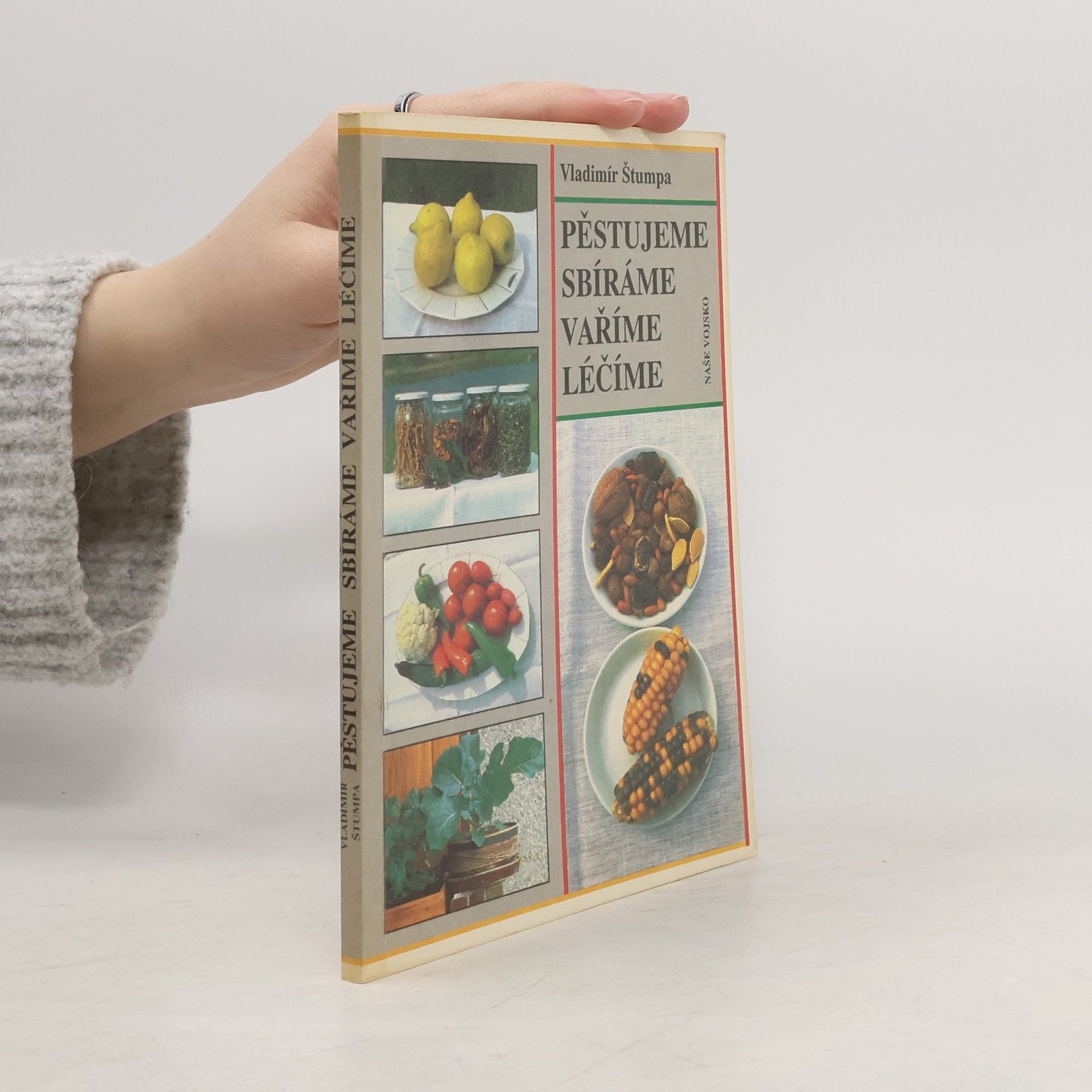 Pěstujeme, sbíráme, vaříme, léčíme