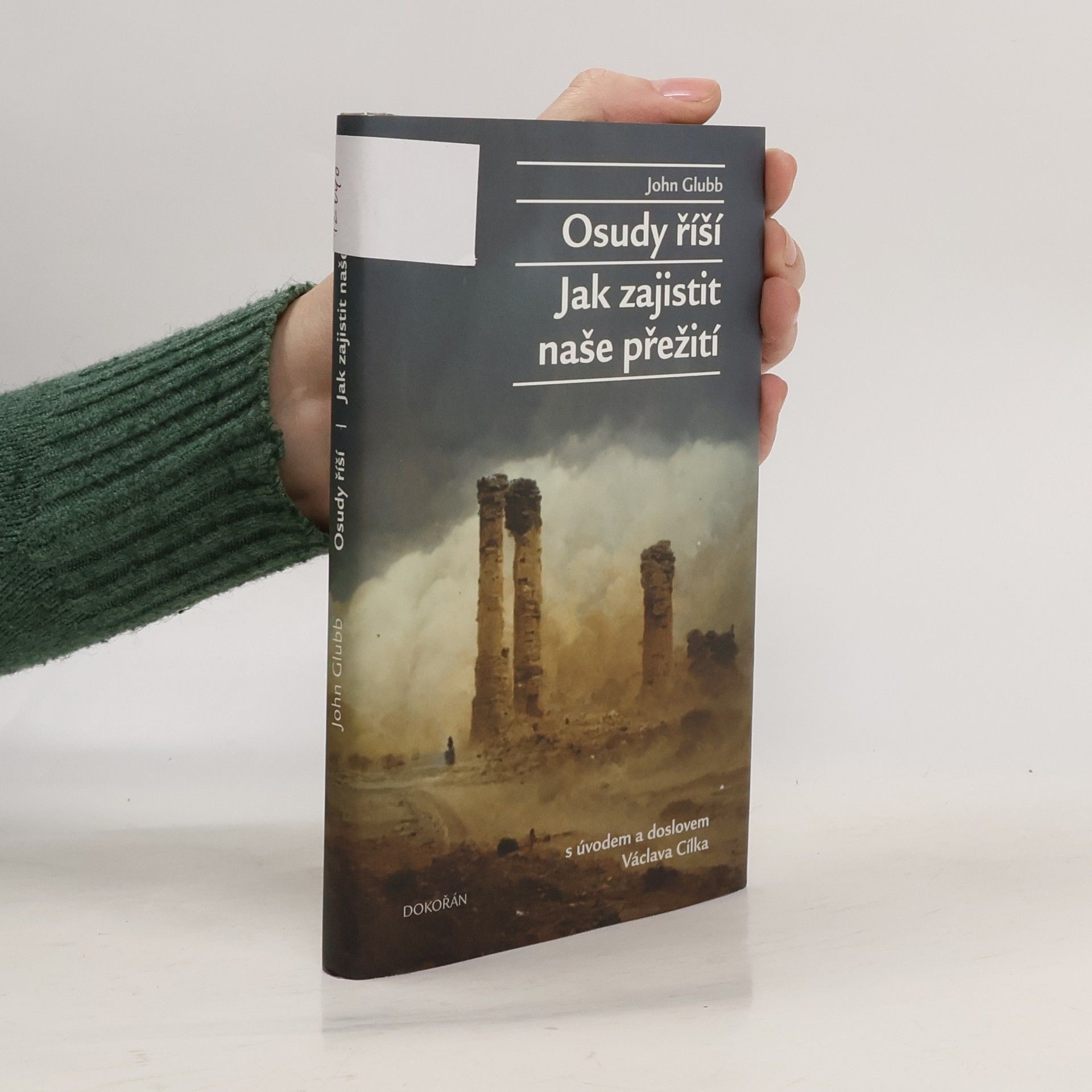 John Bagot Glubb Osudy říší ; Jak zajistit naše přežití