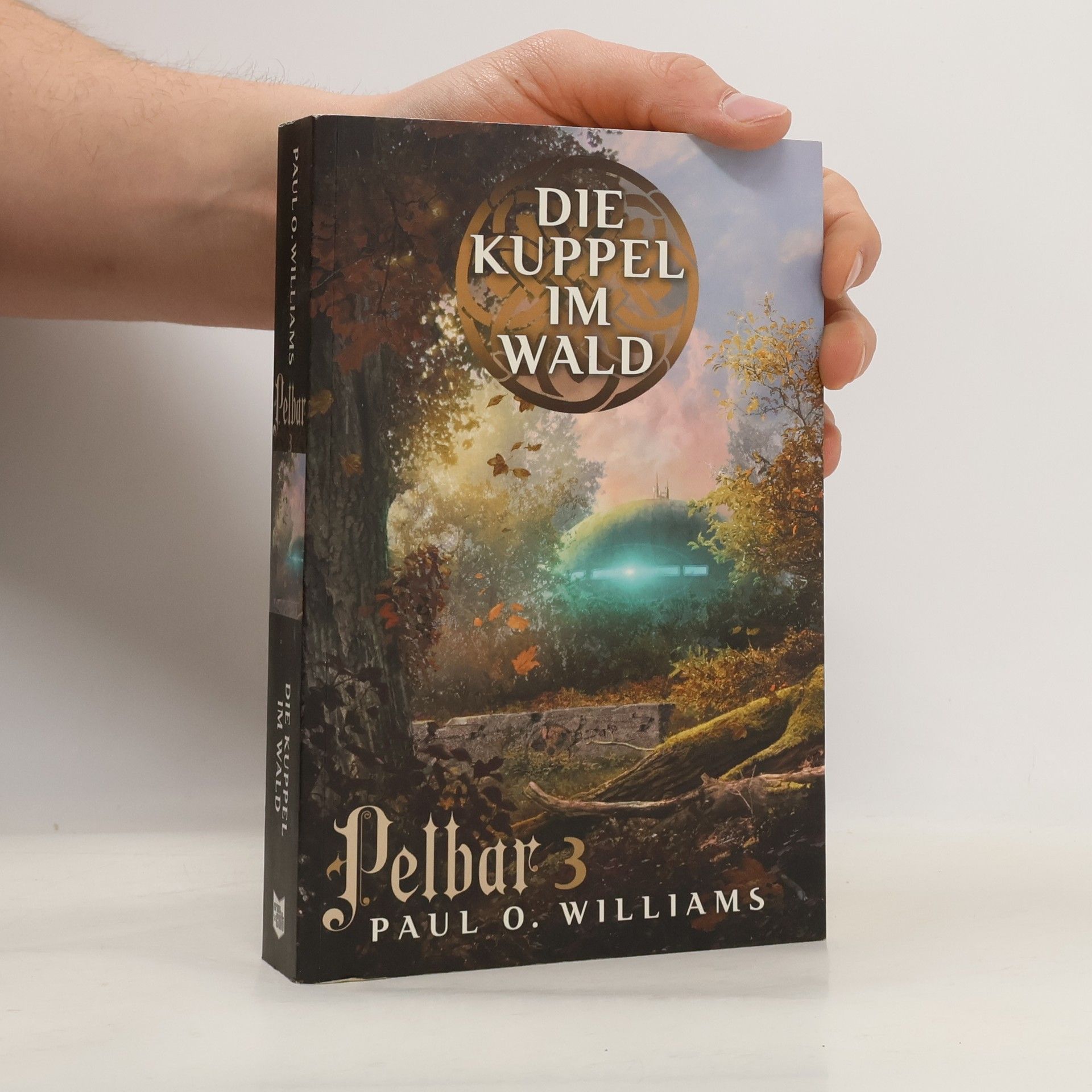 Pelbar-Zyklus - 3: Die Kuppel im Wald