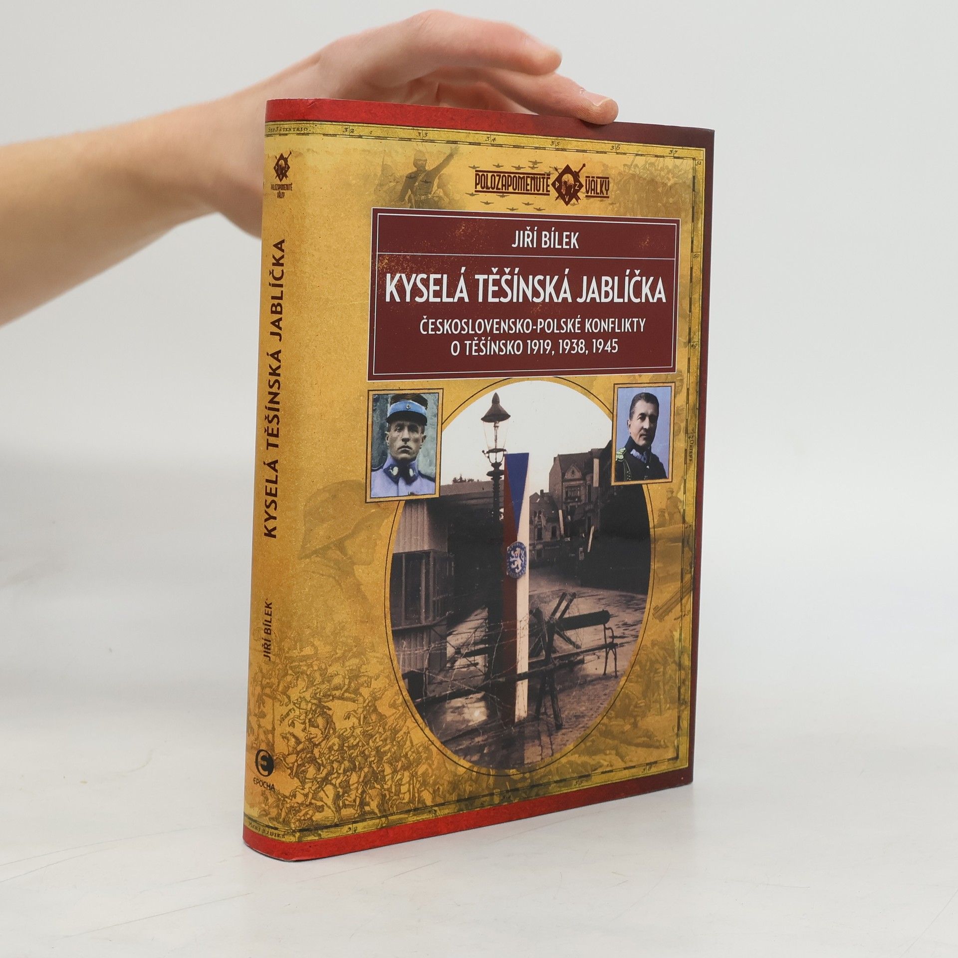 Jiří Bílek Kyselá těšínská jablíčka: Československo-polské konflikty o Těšínsko 1919, 1938, 1945