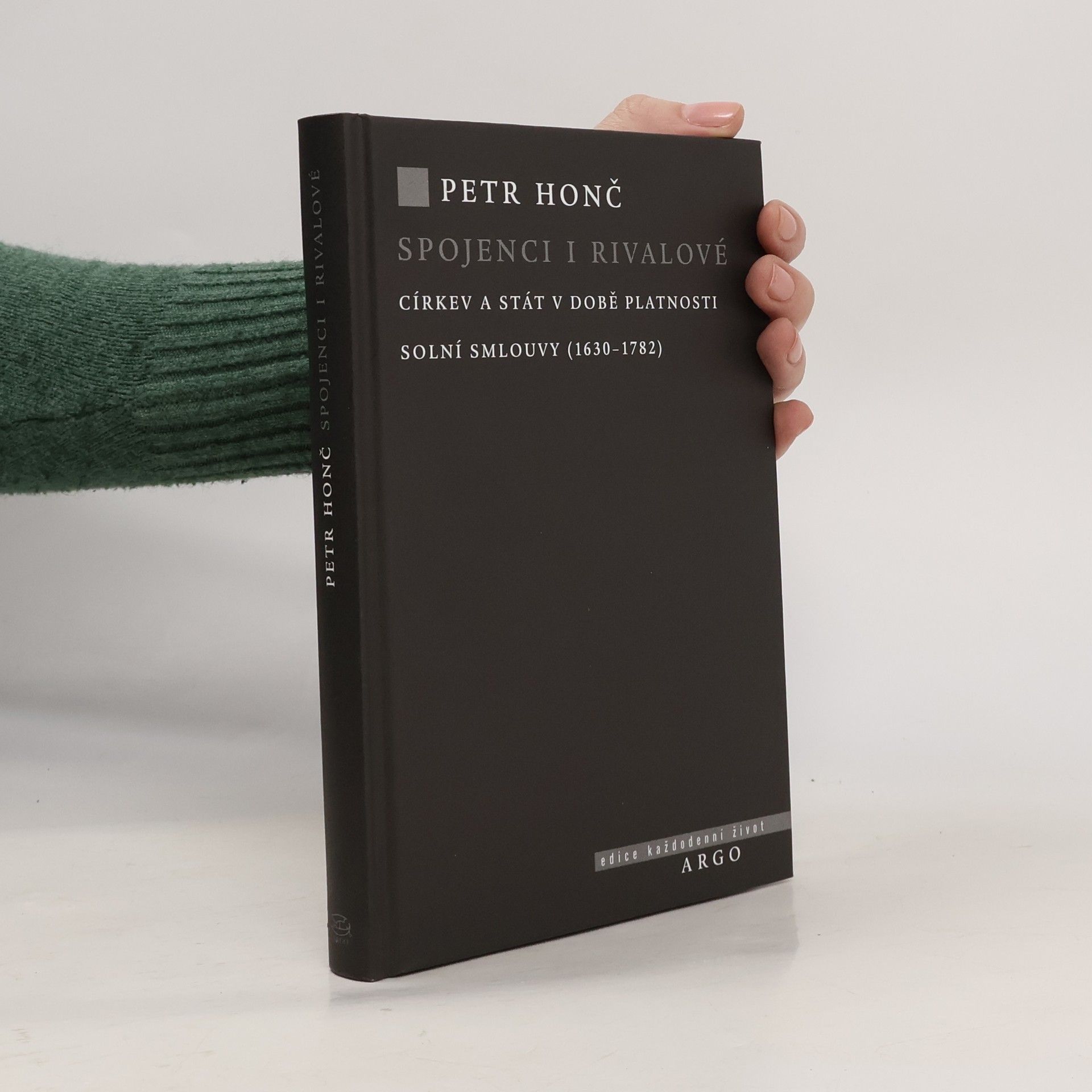 Petr Honč Spojenci i rivalové : církev a stát v době platnosti solní smlouvy (1630-1782)
