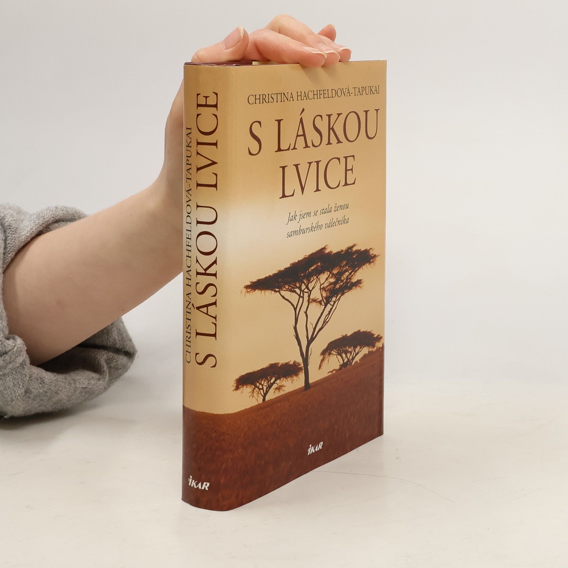 Christina Hachfeld-Tapukai S láskou lvice. Jak jsem se stala ženou samburského válečníka