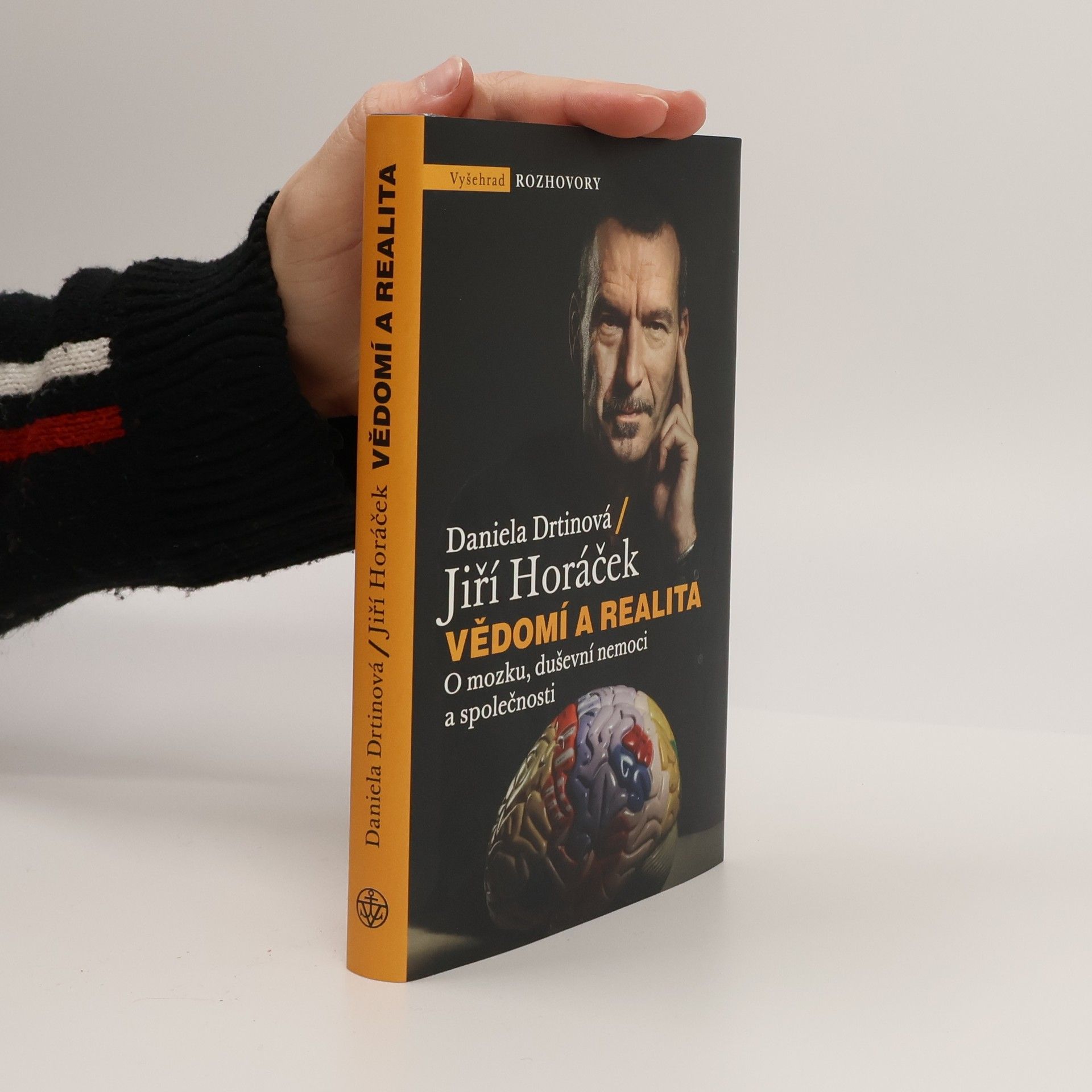 Jiří Horáček Vědomí a realita. O mozku, duševní nemoci a společnosti