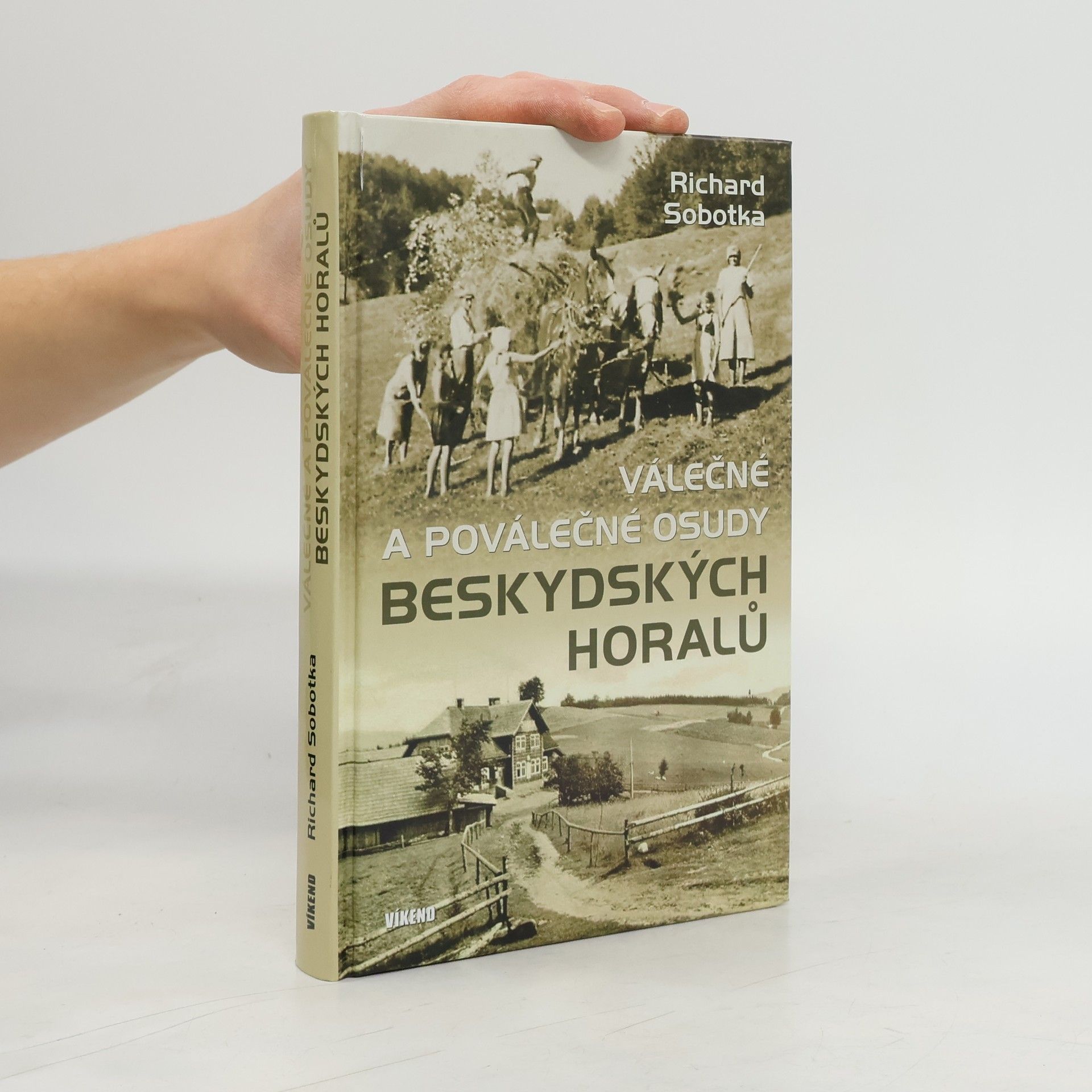 Richard Sobotka Válečné a poválečné osudy beskydských horalů